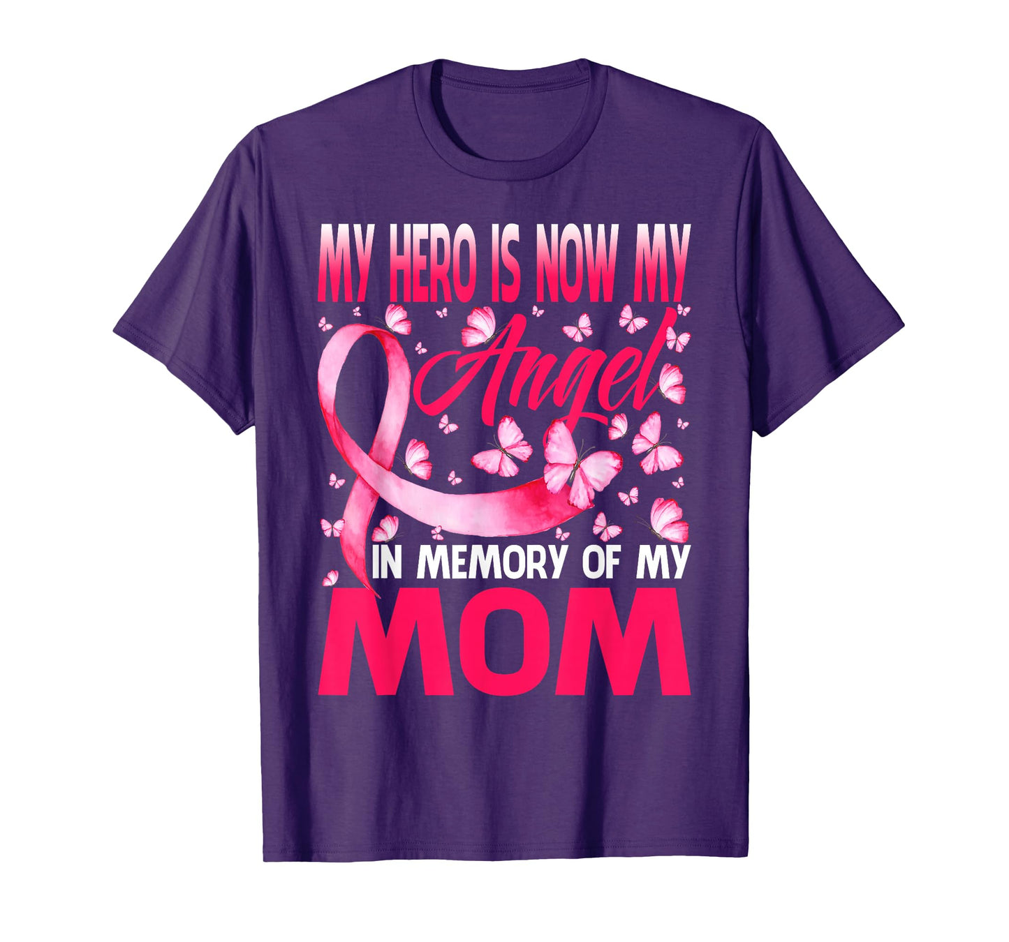 My Hero Is Now My Angel In Memory Of My Mom Breast Cancer T-Shirt
