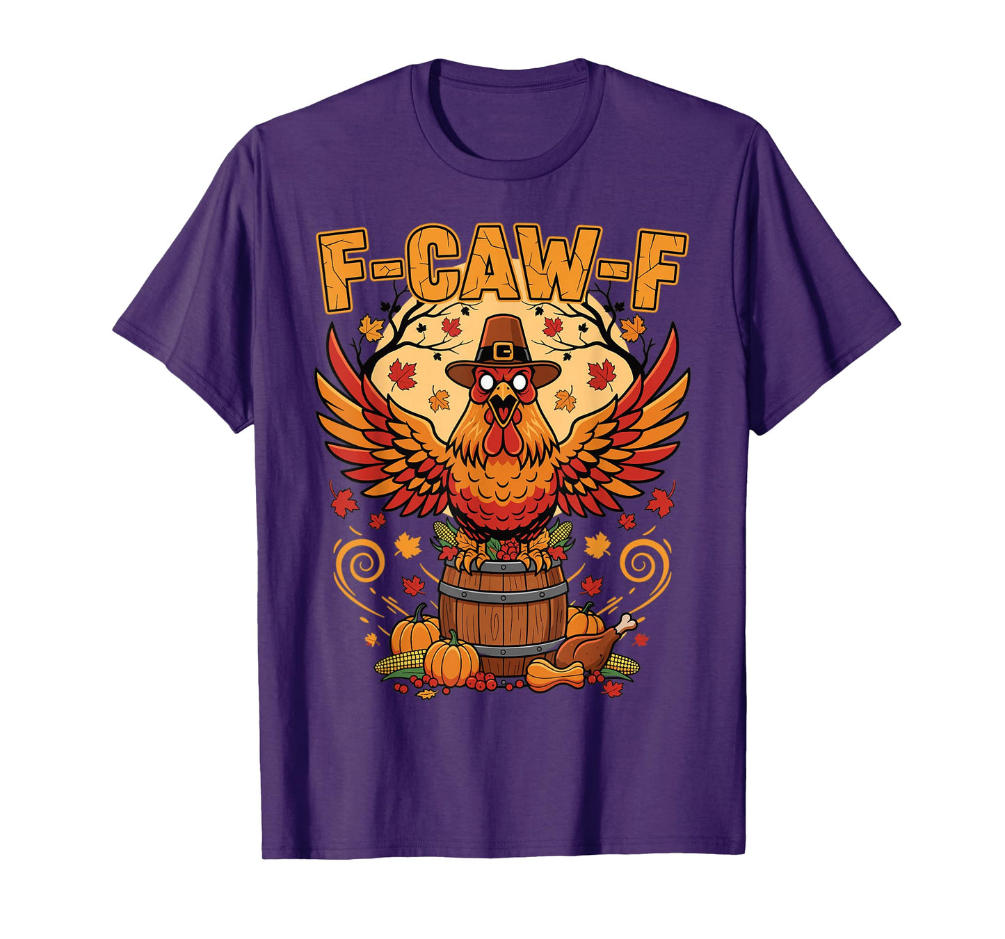 Thanksgiving Chicken F Caw F Funny Autumn Feast T-Shirt