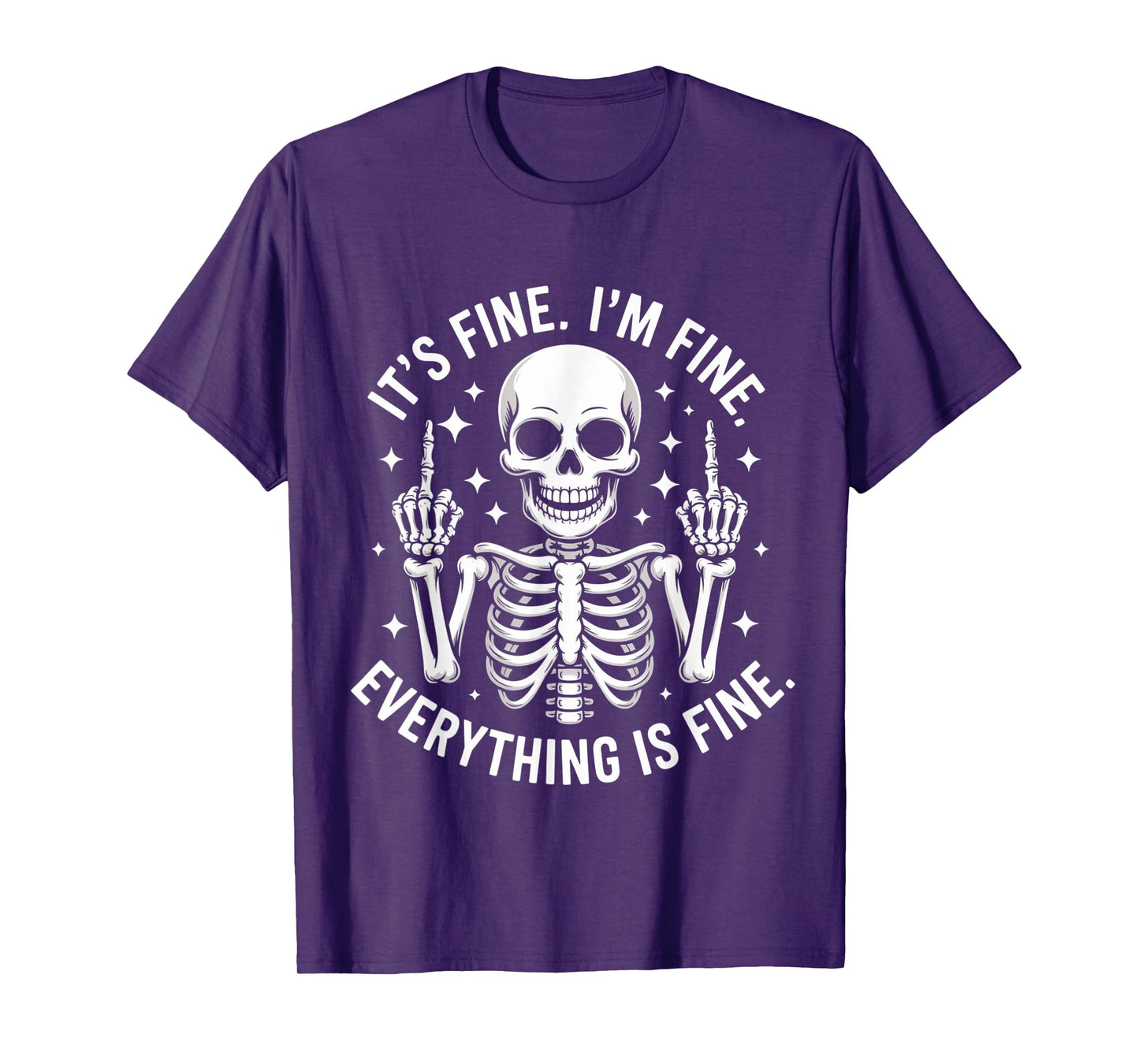 It's Fine I'm Fine Everything is Fine Skeleton Funny Sarcasm T-Shirt