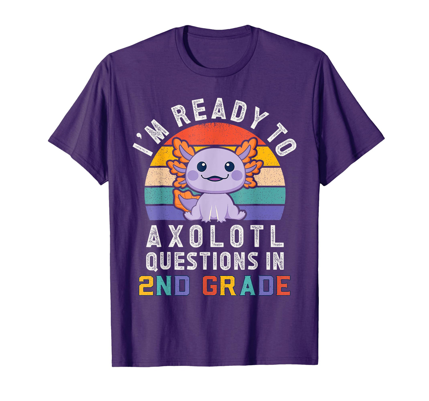 I'm Ready to Axolotl Questions in 2nd Grade Back to School T-Shirt