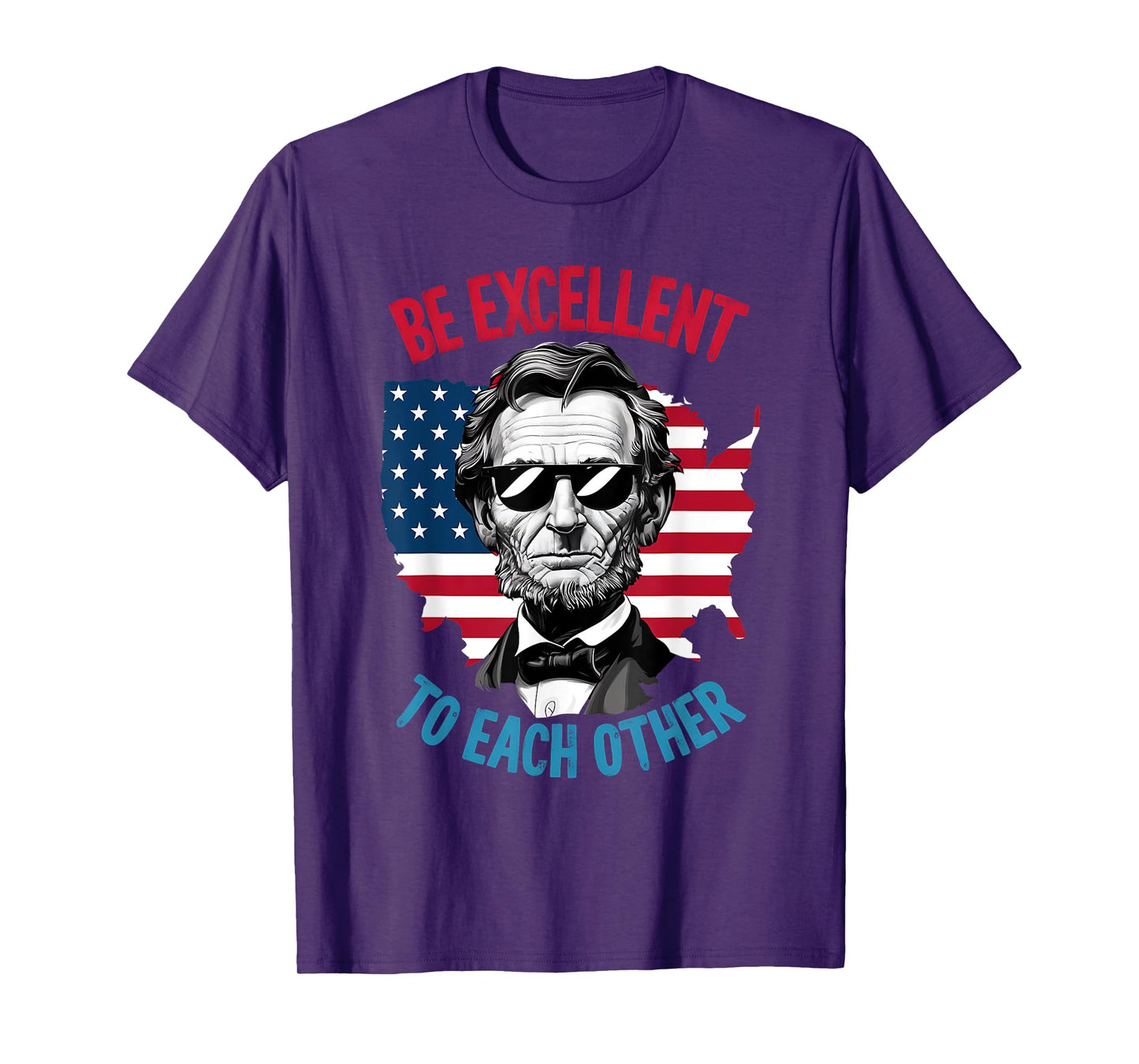 be excellent to each other US Map Flag Abe Abraham Lincoln T-Shirt