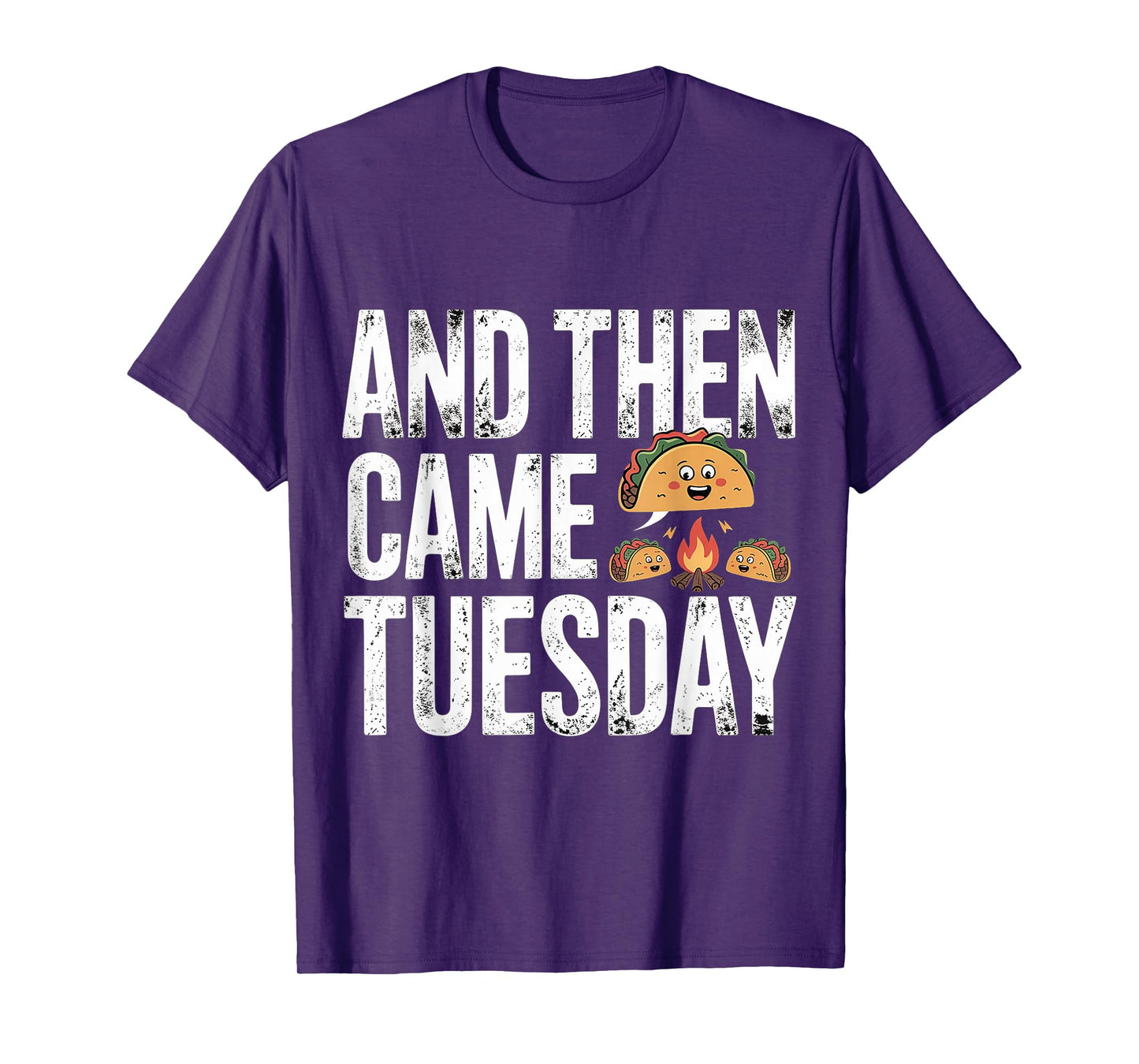 and Then Came Tuesday Taco Craving Food Jokes - T-Shirt