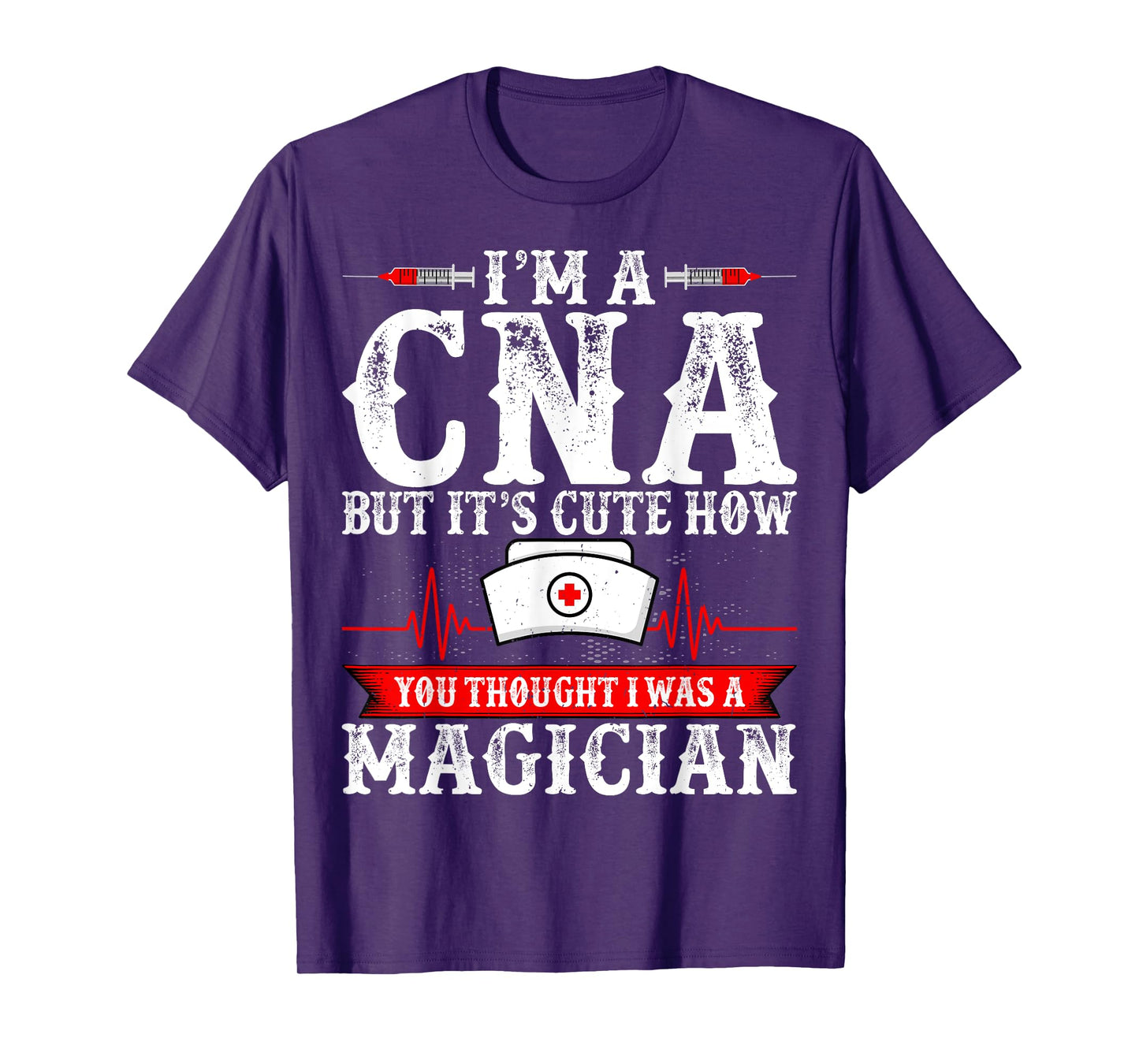 I'm a CNA but It's Cute How You Thought - Funny CNA Nurse T-Shirt