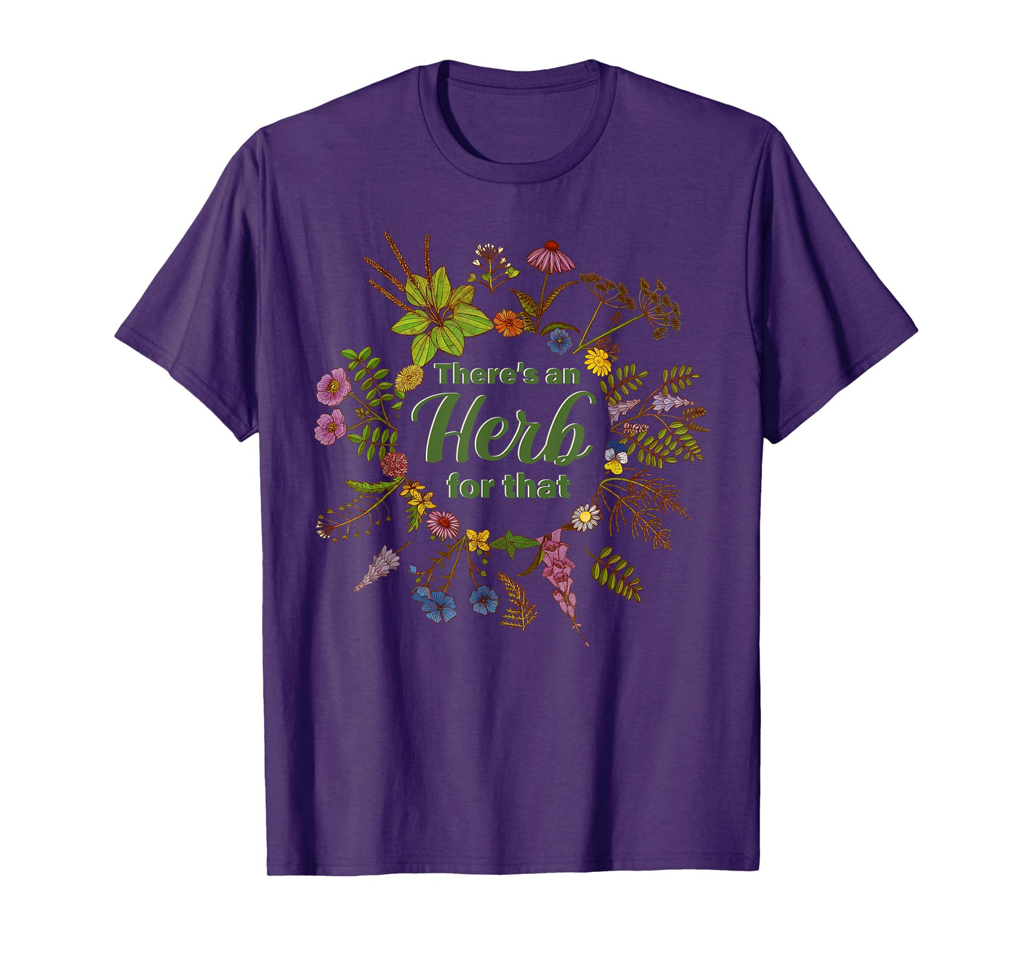 There's An Herb For That Herbalist Herbology Naturopathic Dr T-Shirt