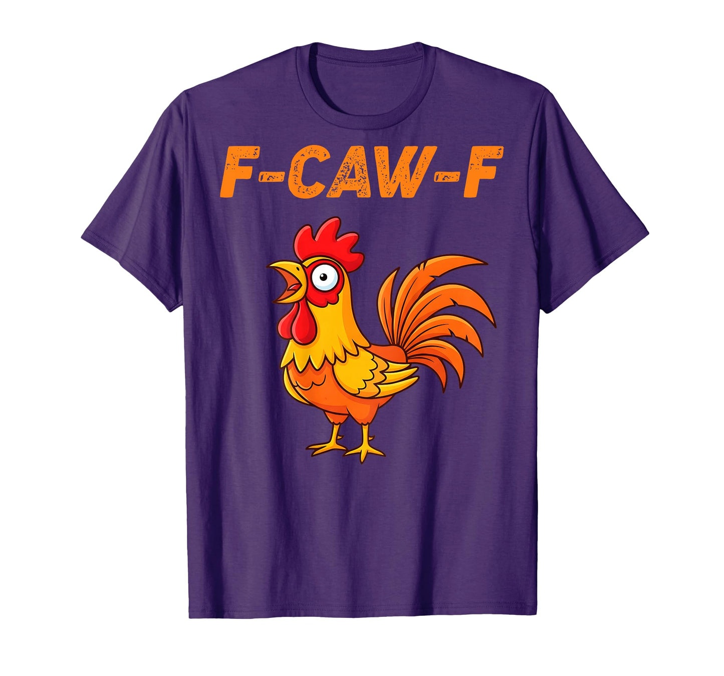 F-Caw-F Funny Chicken Humor Quote Rooster Meme (on Back) T-Shirt