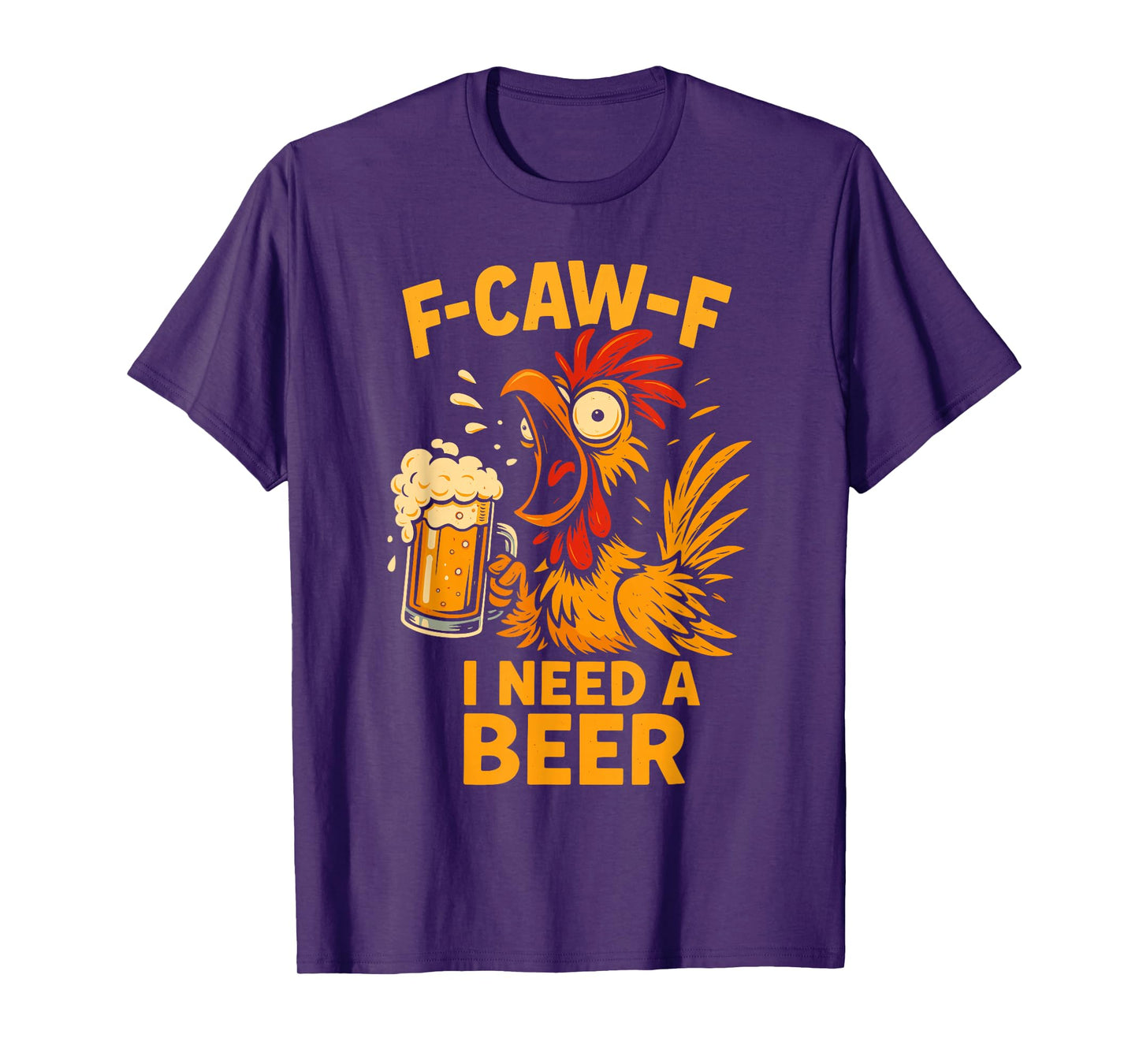 F-Caw-F Funny Chicken Need Beer Sarcastic Party F Caw F Meme T-Shirt