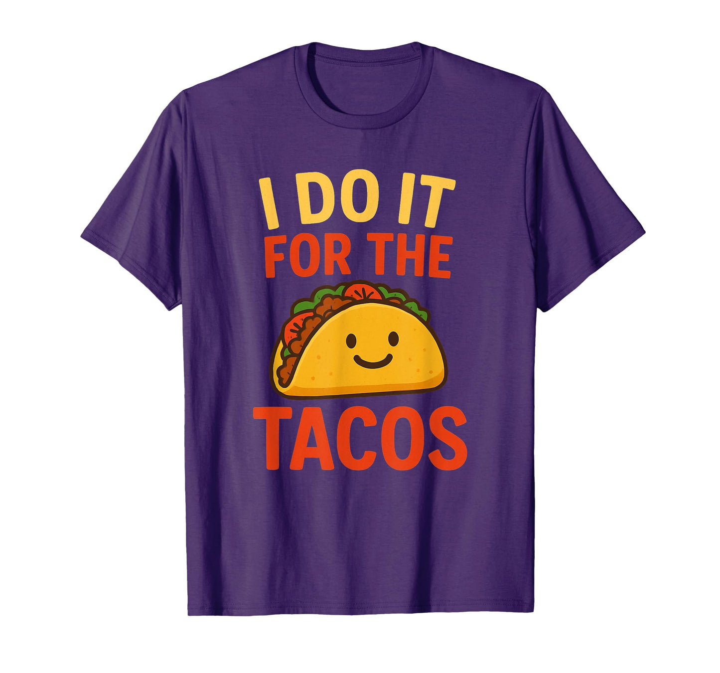 I Do It for The Tacos Funny Foodie Mexican Taco Lover T-Shirt