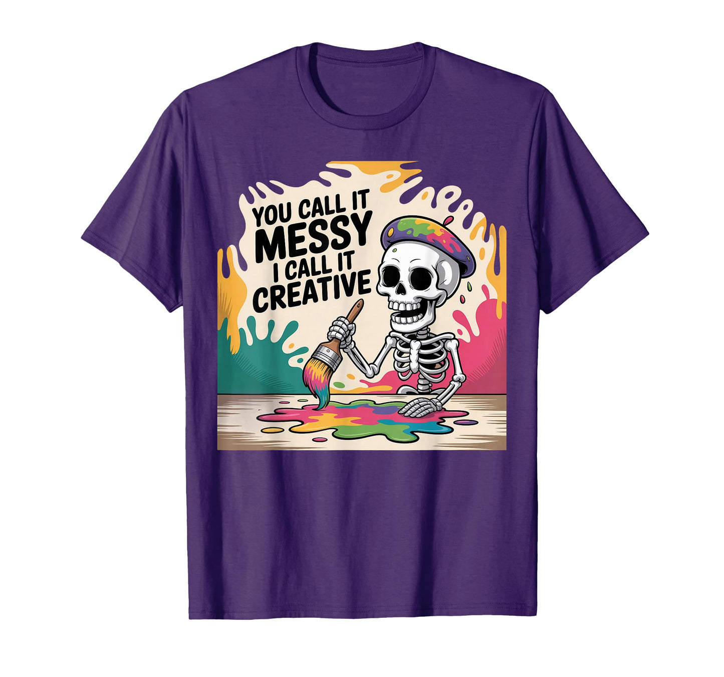 You Call It Messy Creative Painter Skeleton Art Design T-Shirt
