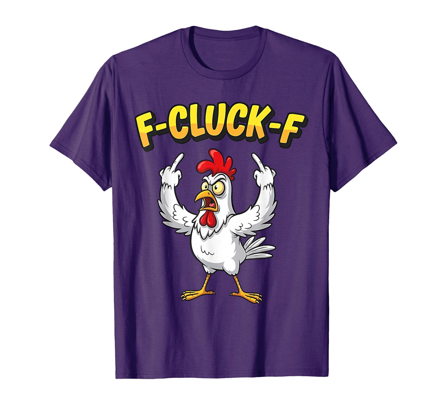 F-Cluck-F Funny F-Caw-F Chicken Humor Quote Rooster Meme T-Shirt