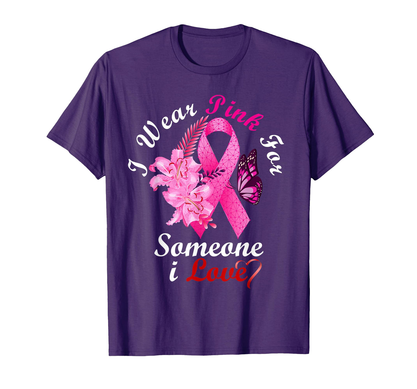 I Wear Pink For Someone I Love Breast Cancer Awareness Gifts T-Shirt