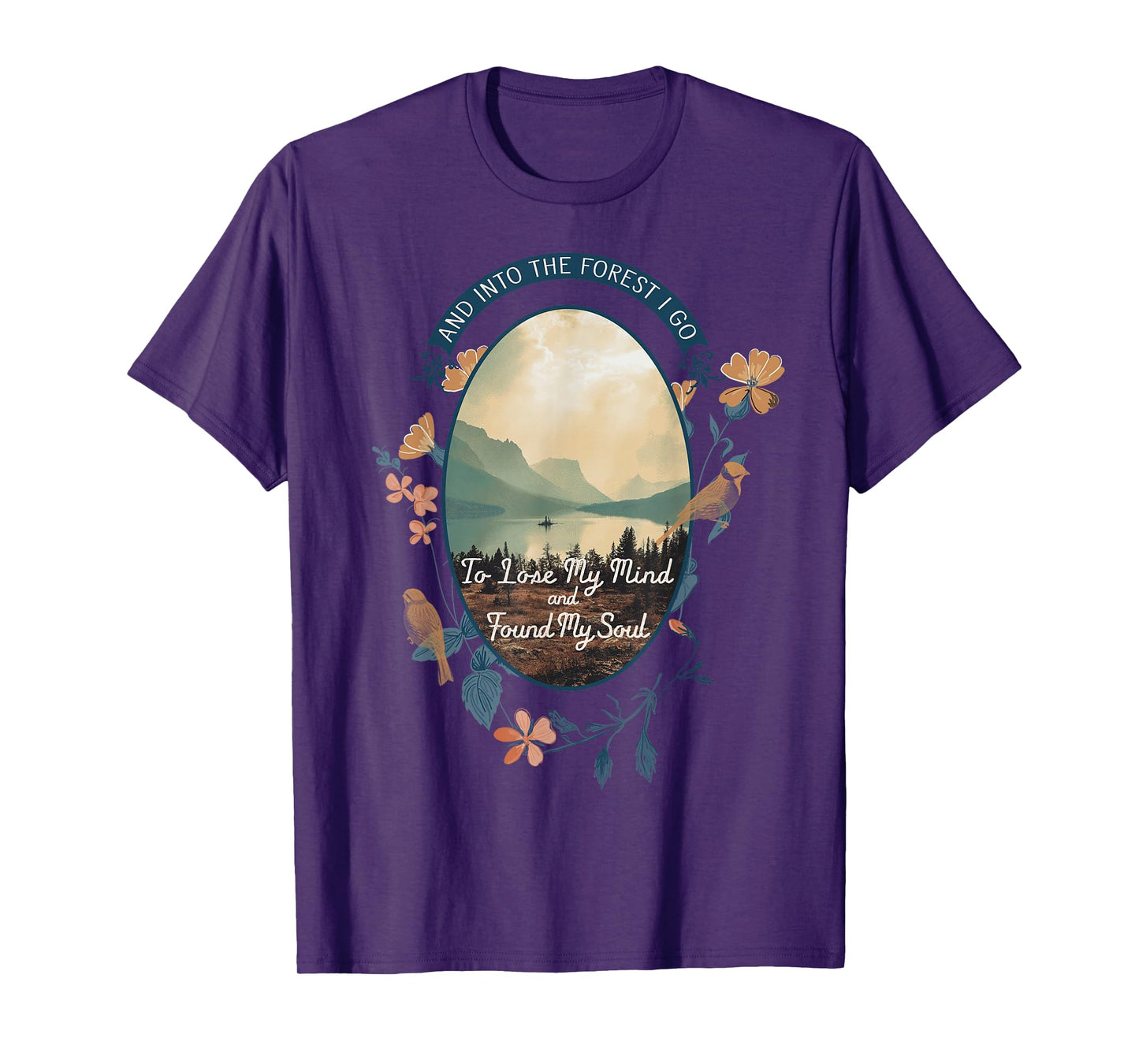 And Into The Forest I Go To Lose My Mind National Parks US T-Shirt