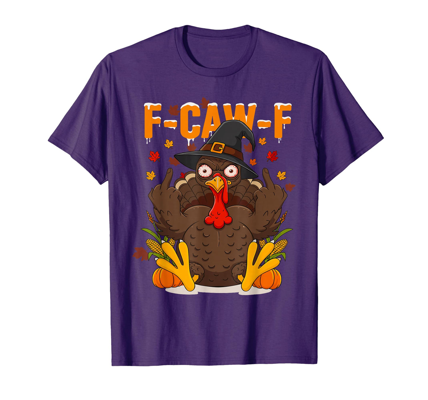 F-CAW-F Thanksgiving Turkey Adult Humor Fall Gathering T-Shirt