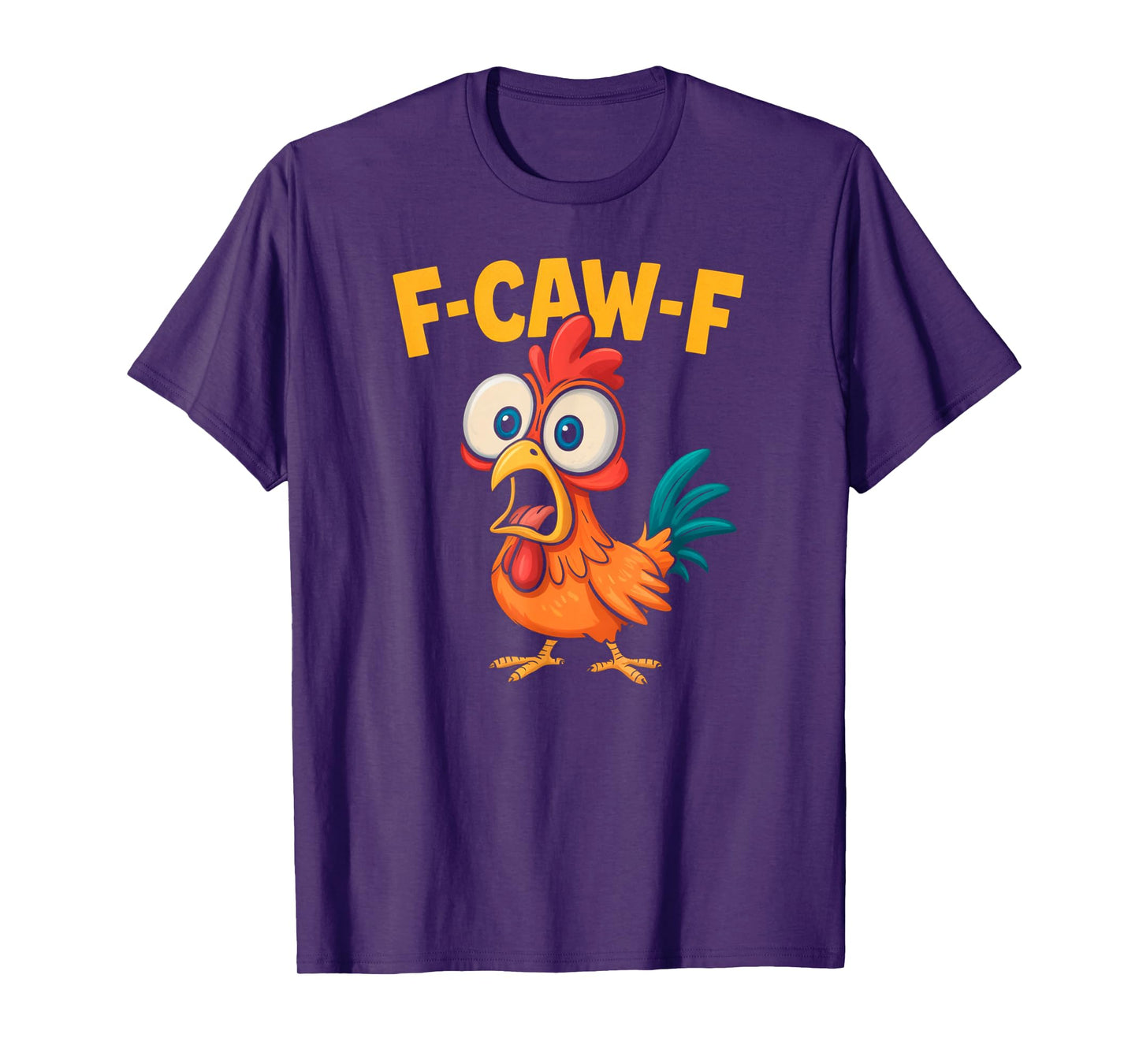F-Caw-F Funny Chicken Humor Quote Rooster Meme Tee Funny T-Shirt