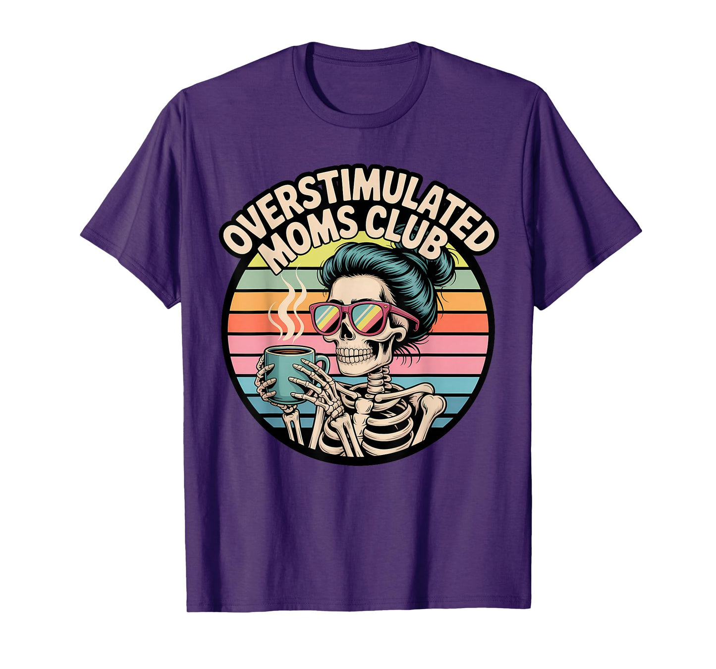 Overstimulated Moms Club Skeleton Drinking Coffee T-Shirt
