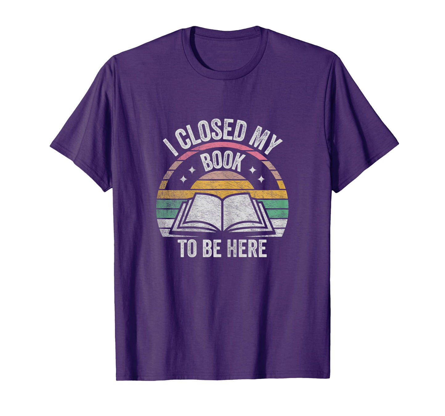 Retro Vintage I Closed My Book To Be Here Book Lover Reading T-Shirt