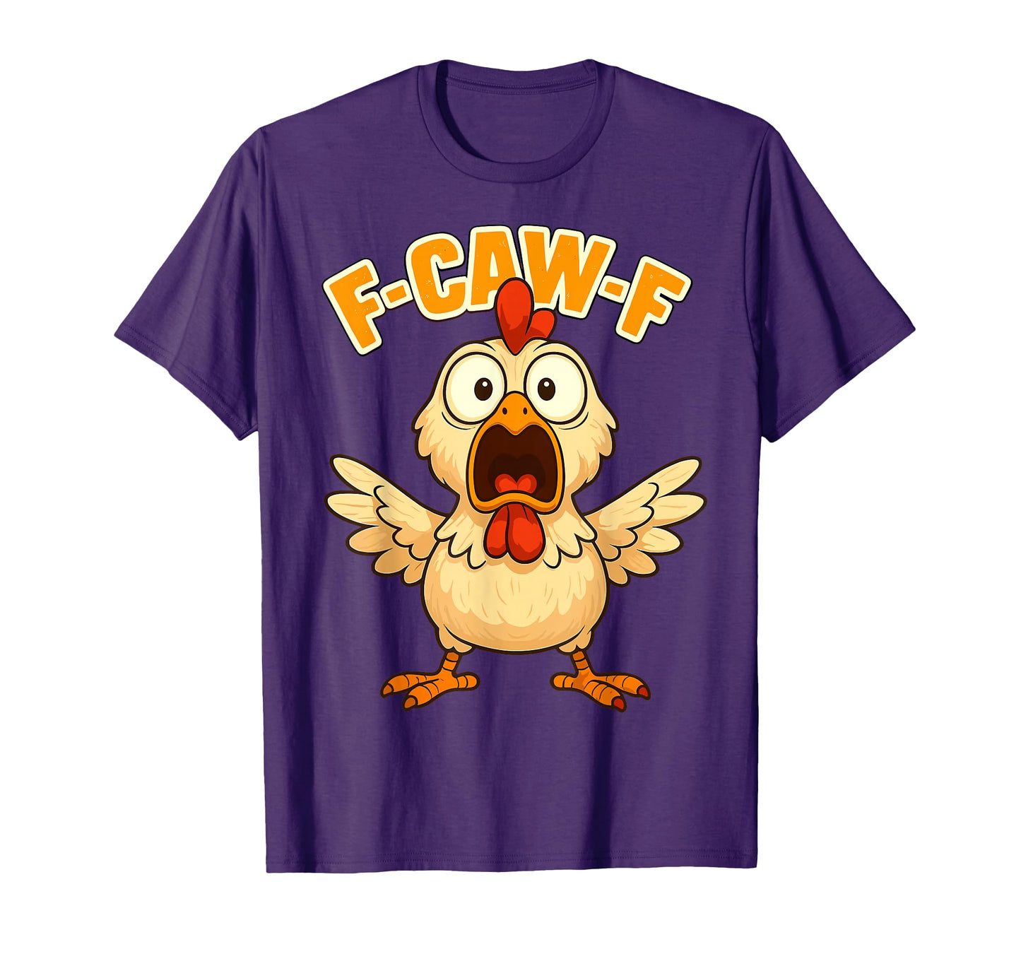 F-CAW-F Chicken Funny Sarcasm Irony Crazy Screaming F-CAW-F T-Shirt