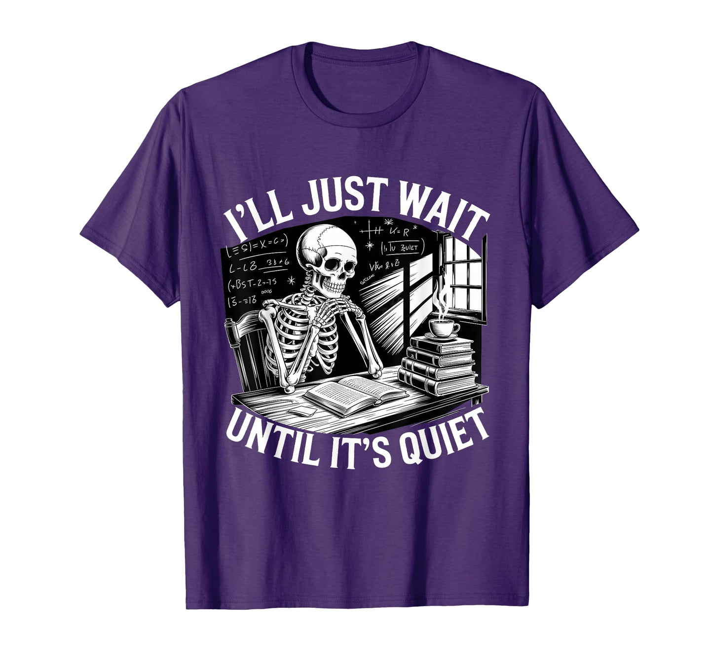 I'll Just Wait Until It's Quiet Skeleton Teacher T-Shirt