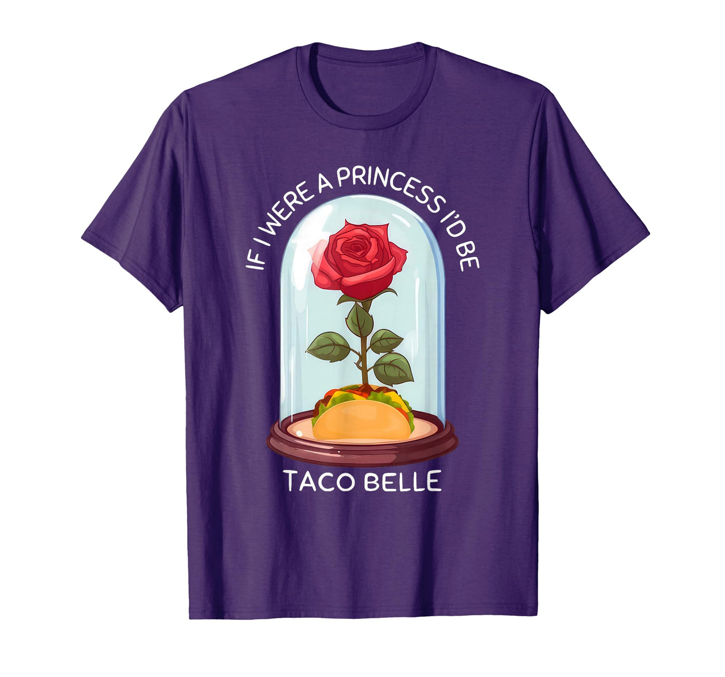 If I were A Princess I'd Be Taco Belle Taco Lover Mexican T-Shirt