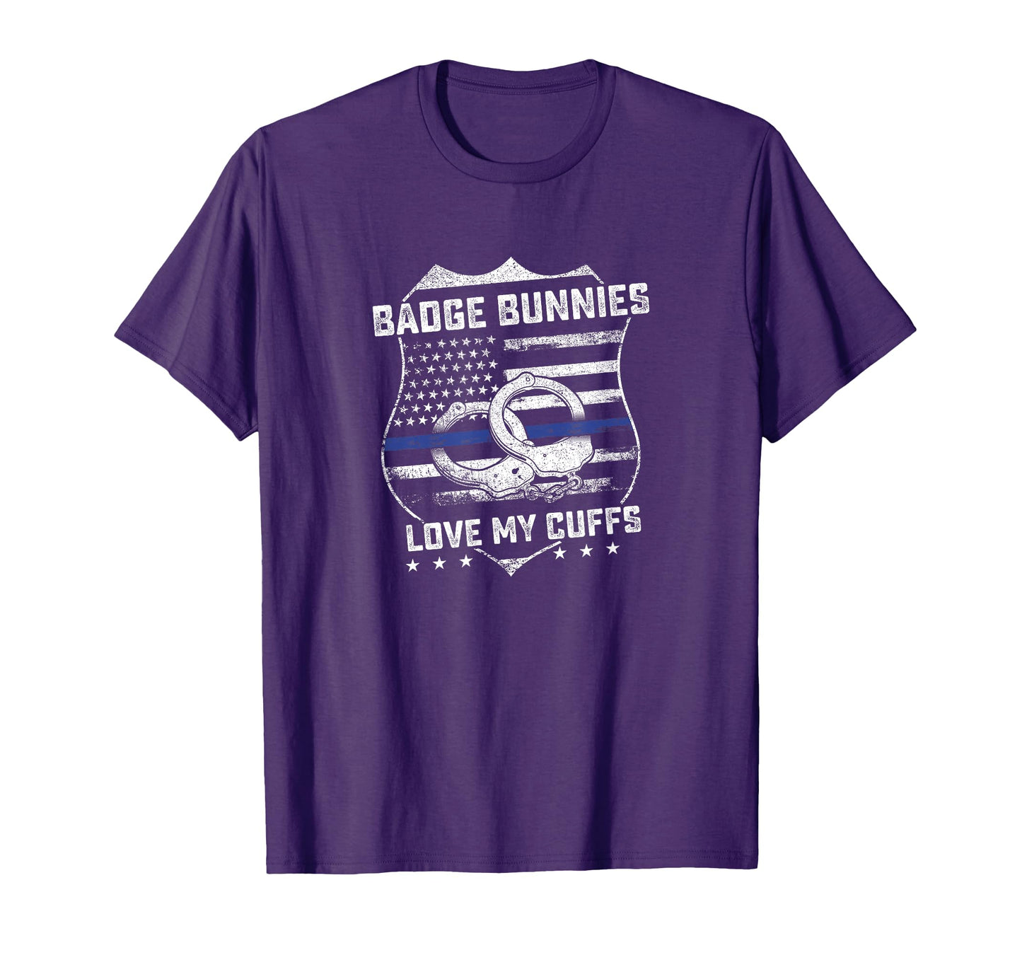 Badge Bunnies Love My Cuffs Funny Police Humor Gifts T-Shirt