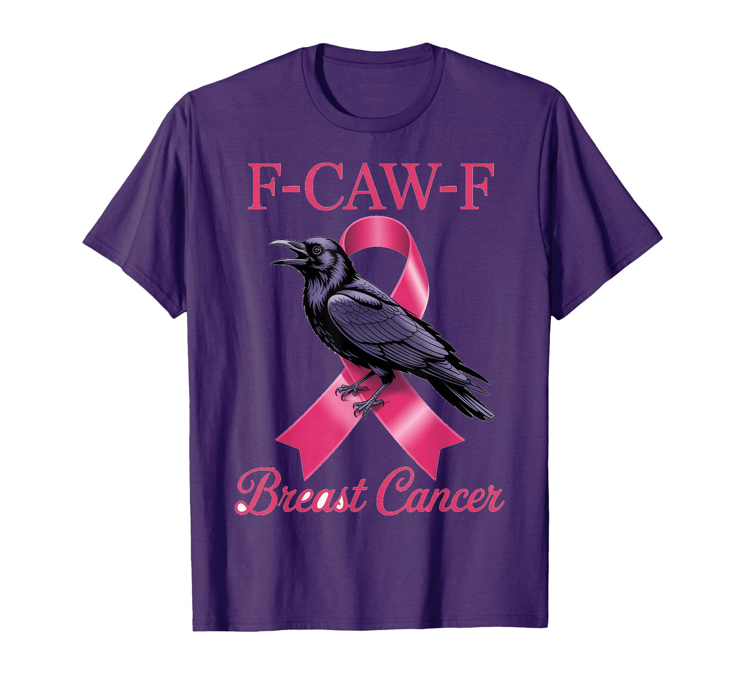 F-CAW-F Breast Cancer Anti Funny Phrase T-Shirt