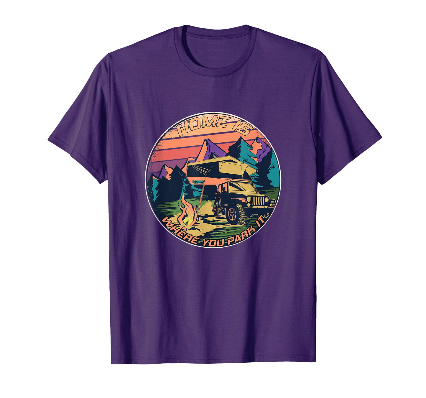 Home is where you park it - Rooftop Tent Outdoor Camping T-Shirt