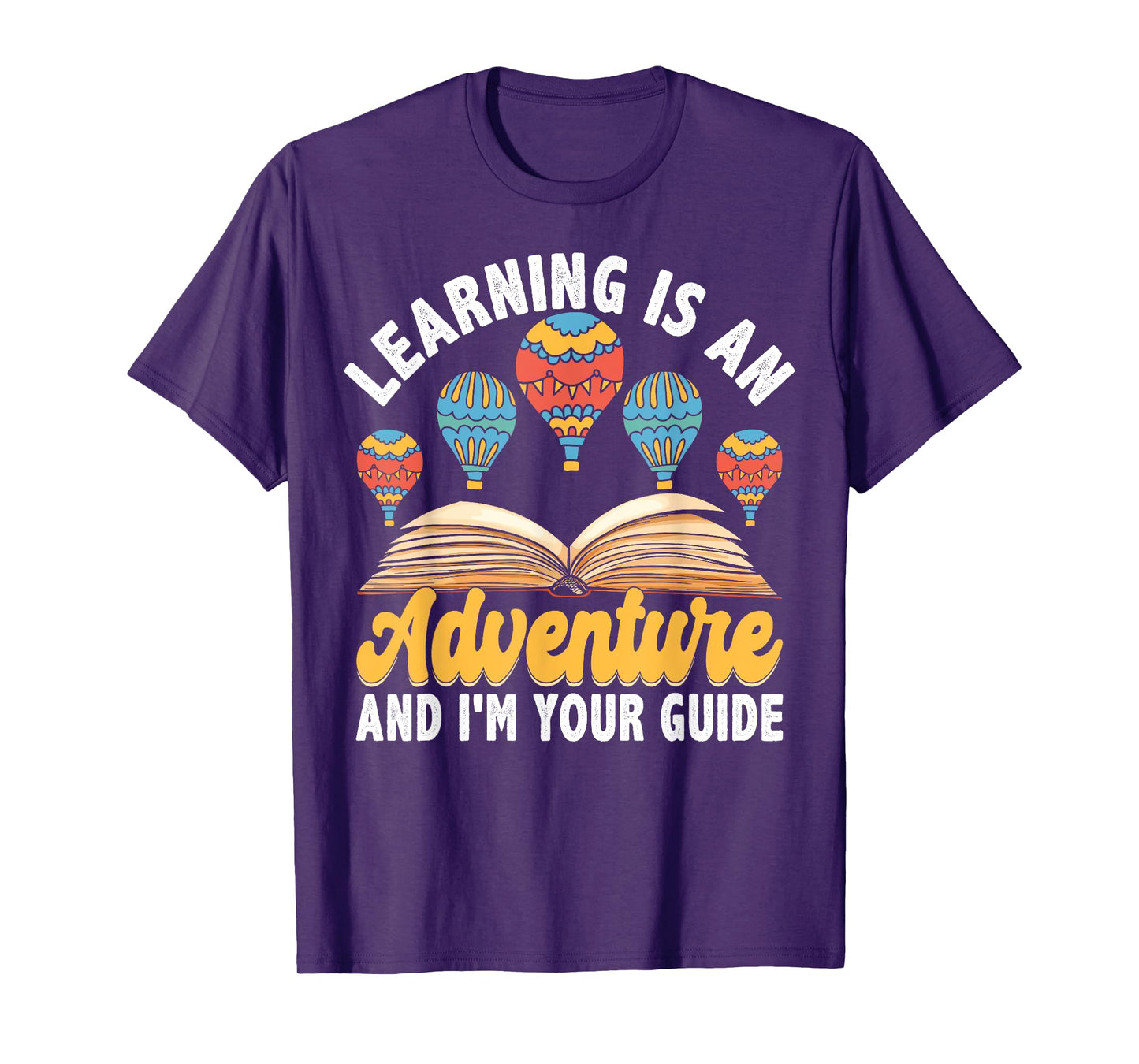 Learning Is An Adventure I'm Your Guide T-Shirt