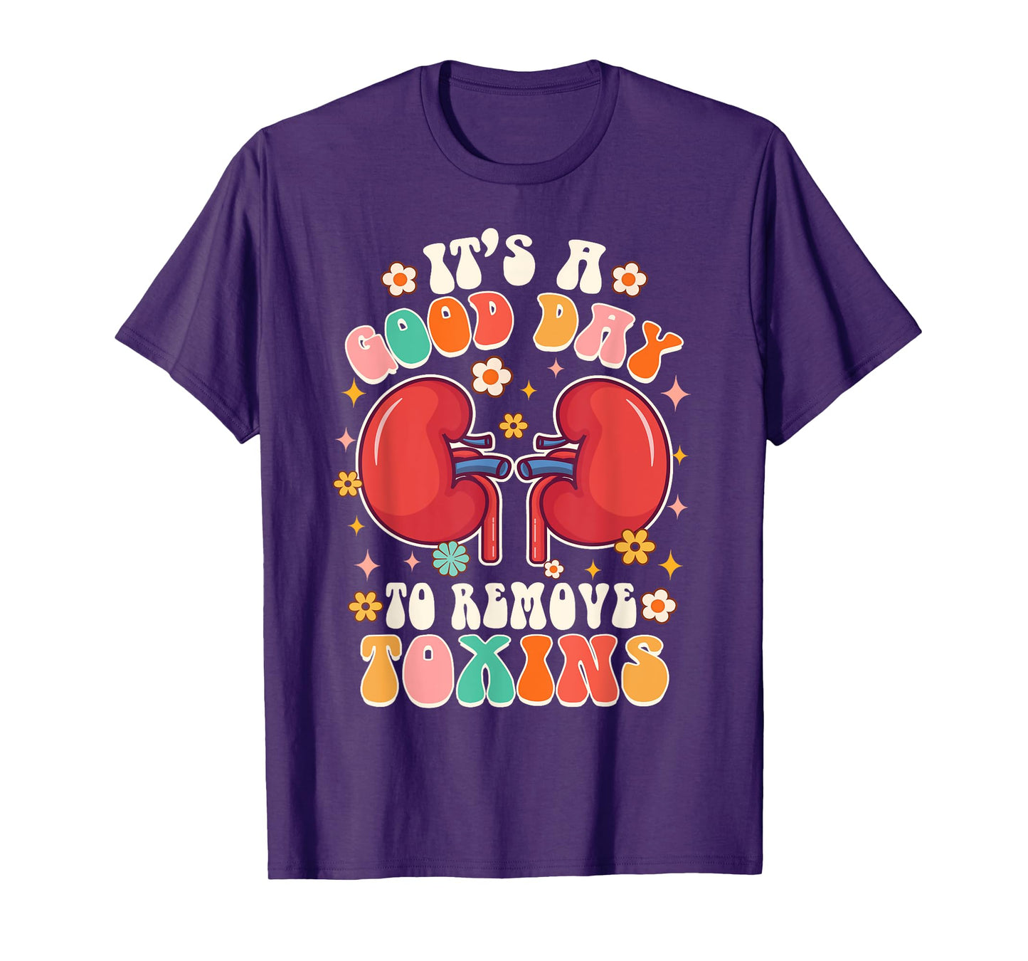 It's A Good Day To Remove Toxins Kidney Nephrology Nurse T-Shirt