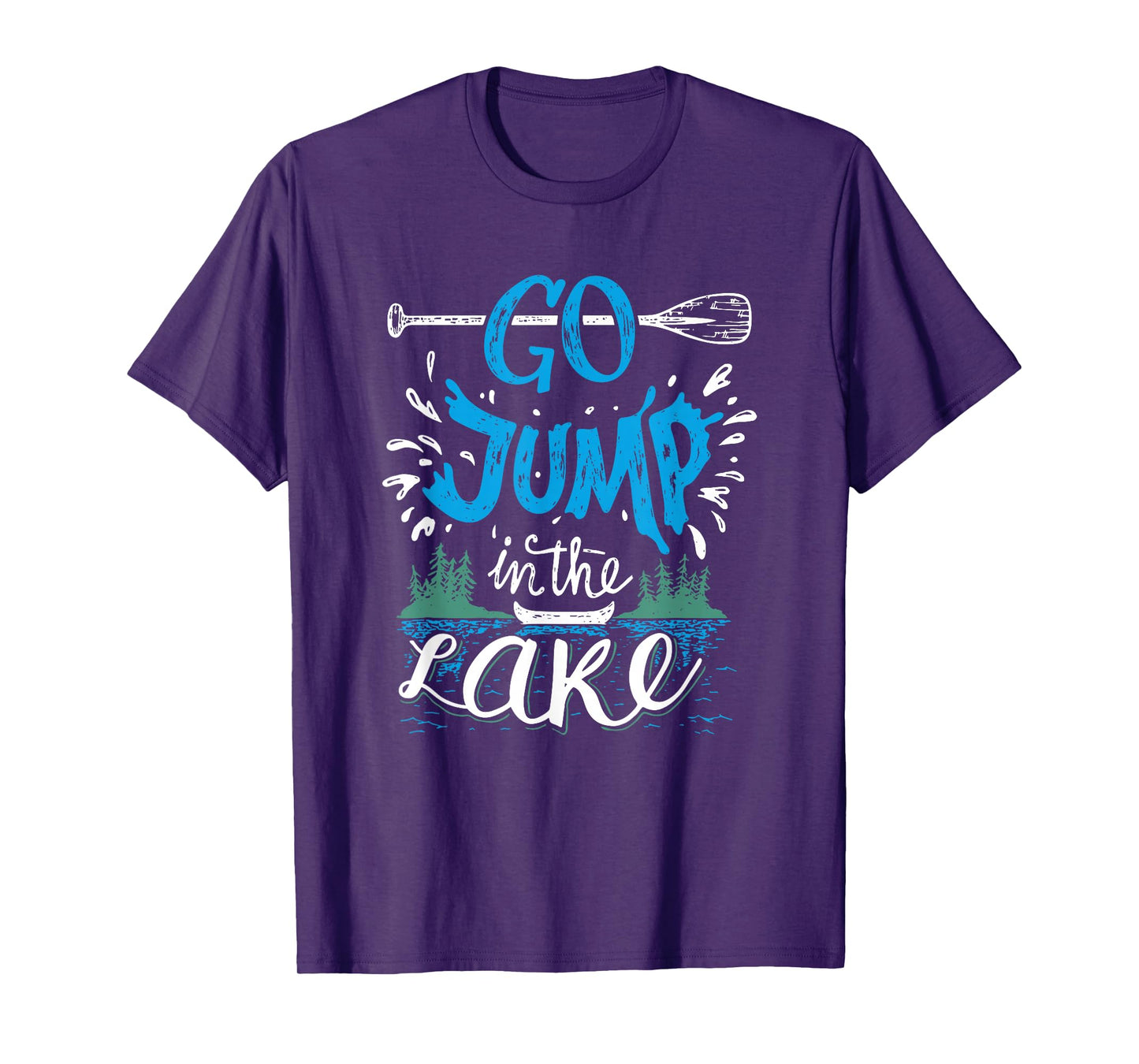 Go Jump In The Lake T-shirt - Lake Lovers Tshirt T-Shirt