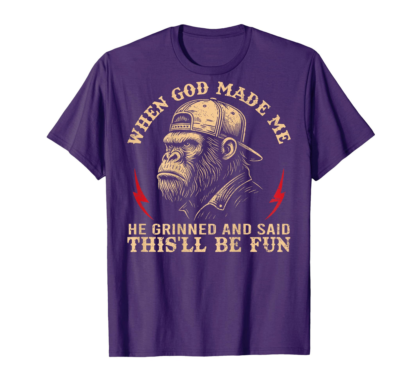 When God Made Me He Grinned and Said This'll Be Fun Monkey T-Shirt