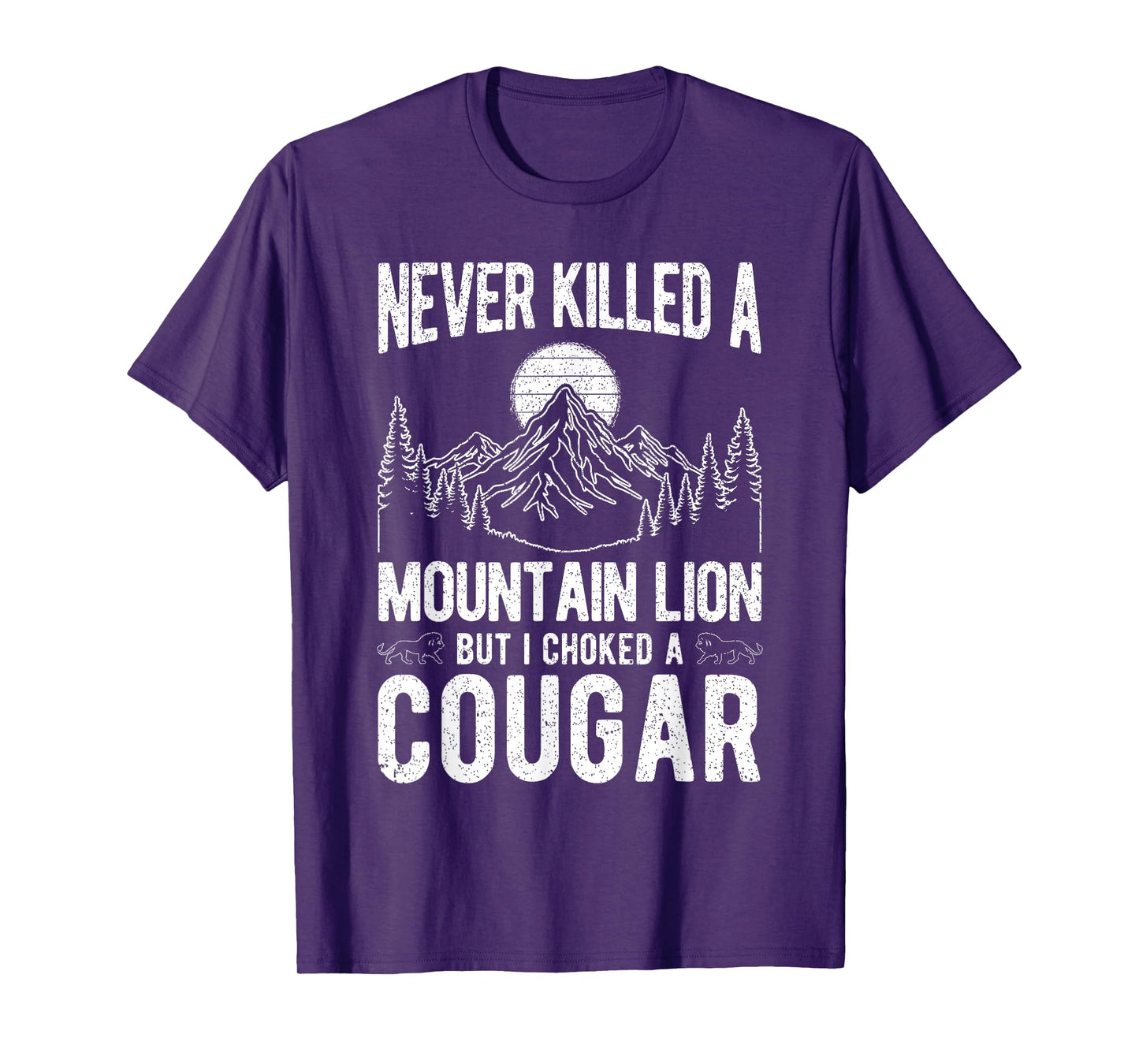 Never Killed A Mountain Lion BUT I Choked A Cougar T-Shirt
