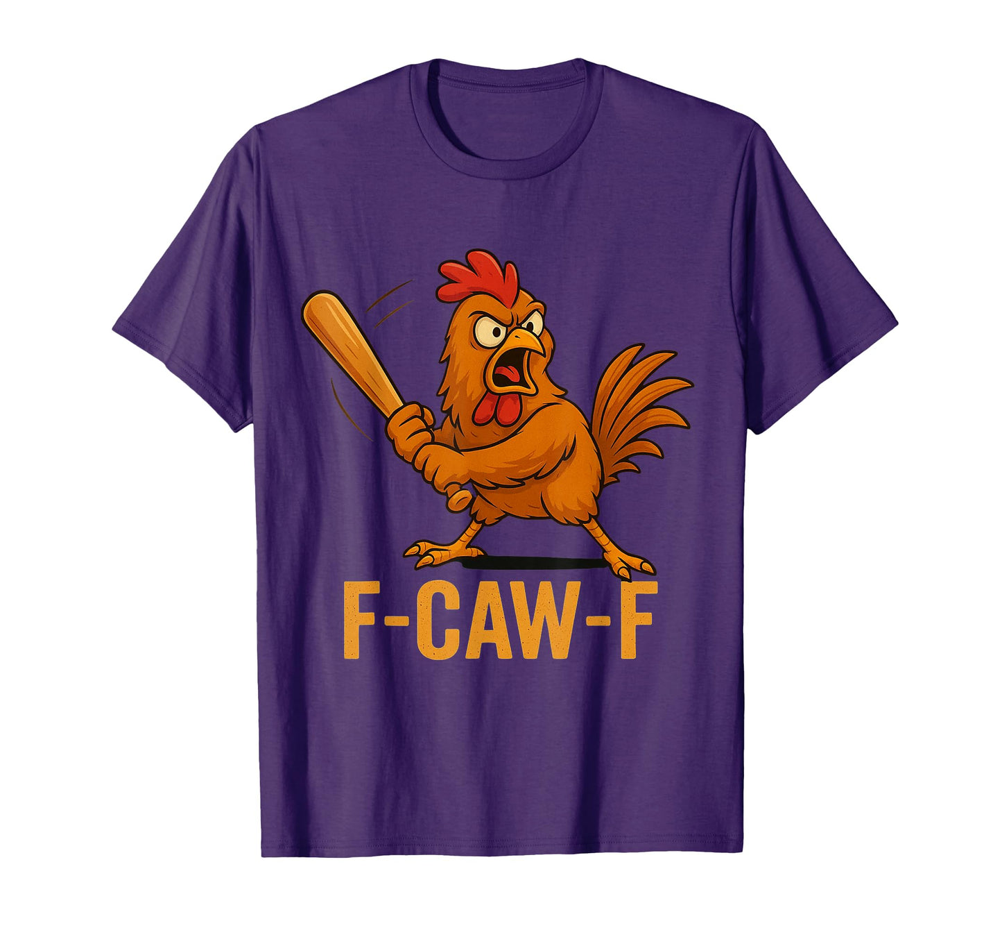 F-Caw-F Funny Chicken Humor Quote Rooster Meme Novelty T-Shirt