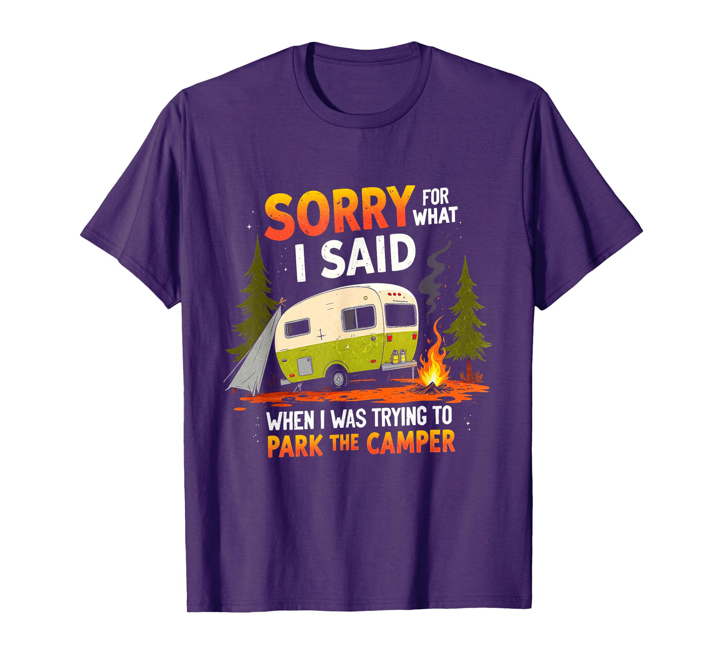 Sorry For What I Said While Parking The Camper Camping T-Shirt