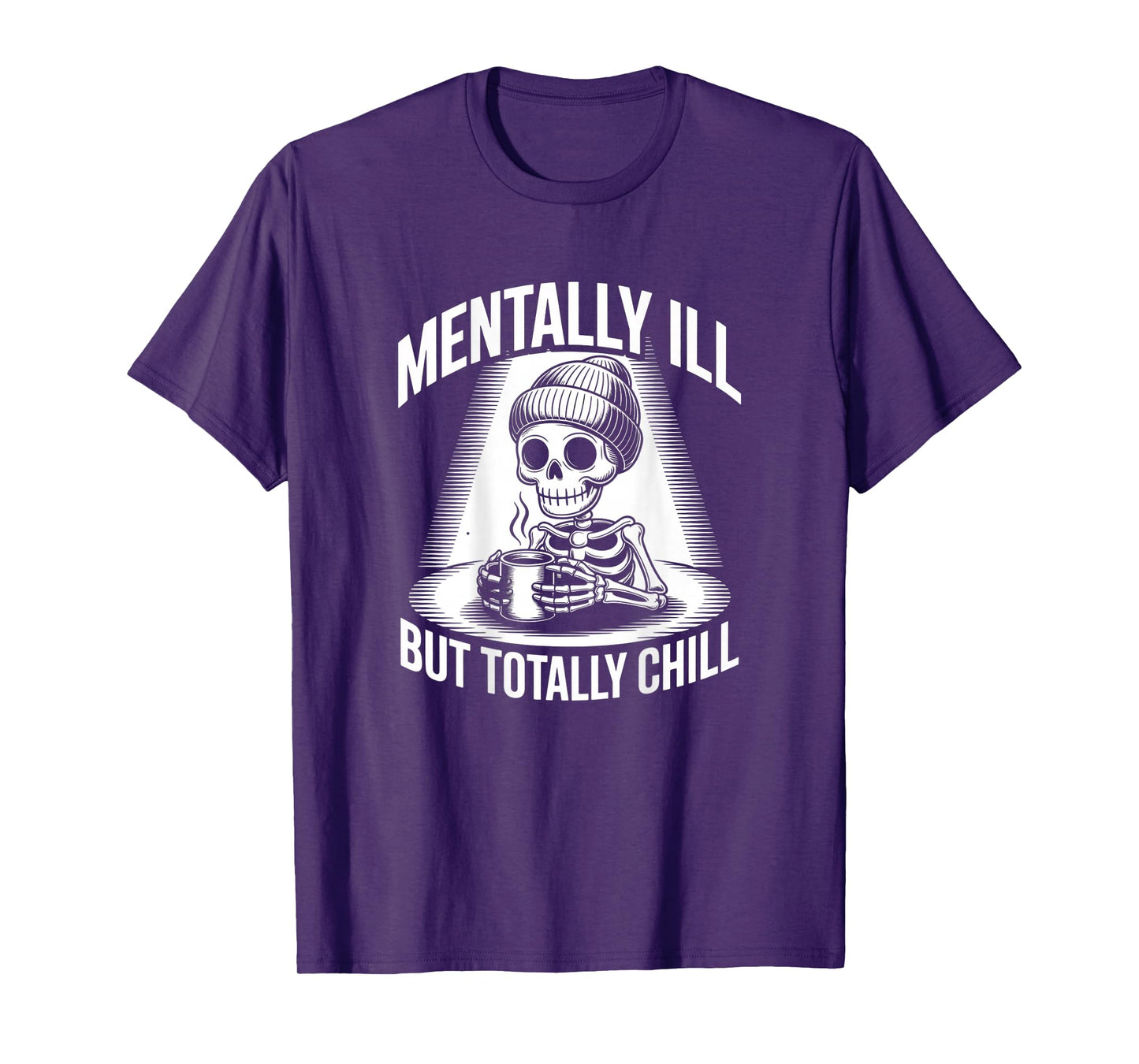 Backprinted Skeleton Mentally Ill Quote Mentally Ill Meaning T-Shirt