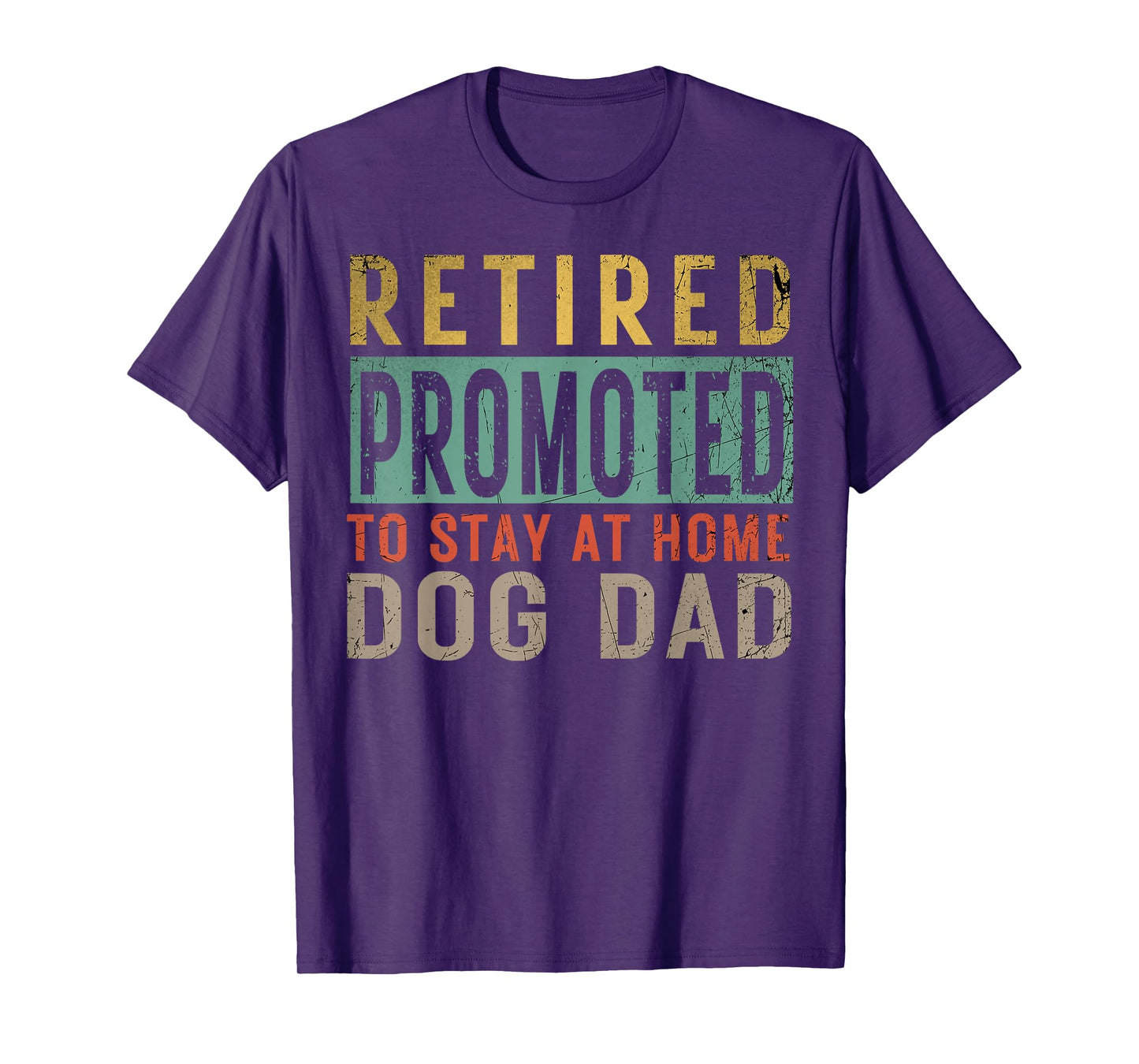 Retired promoted to stay at home dog Lover Dad Father's day T-Shirt for Men Women