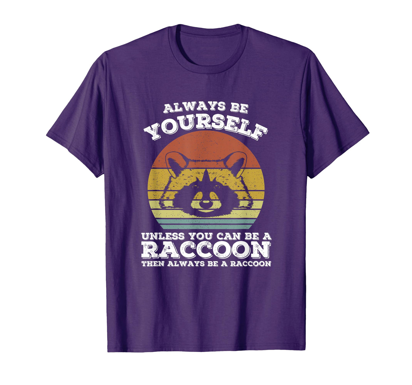Raccoon Always Be Yourself Vintage Retro Men & Women Raccoon T-Shirt