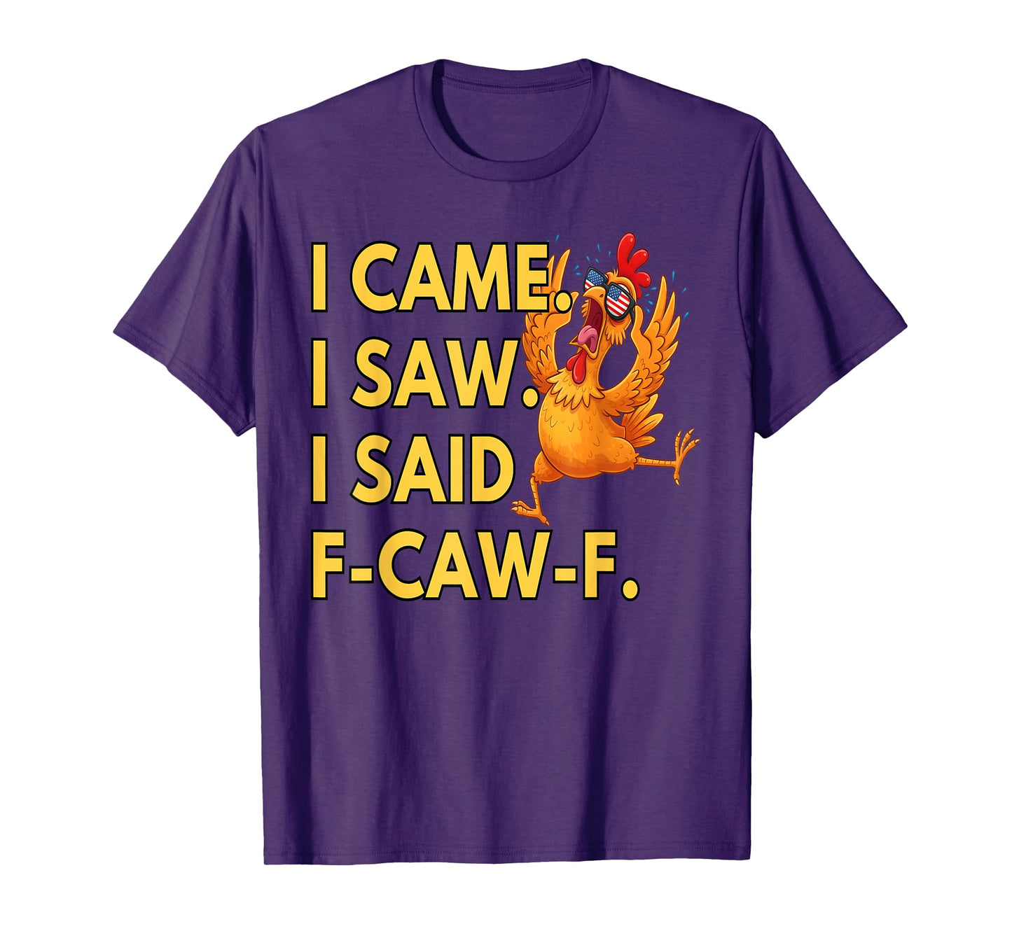 I Came I Saw FCAWF Funny Cursing Cussing Bird Adult Humor T-Shirt