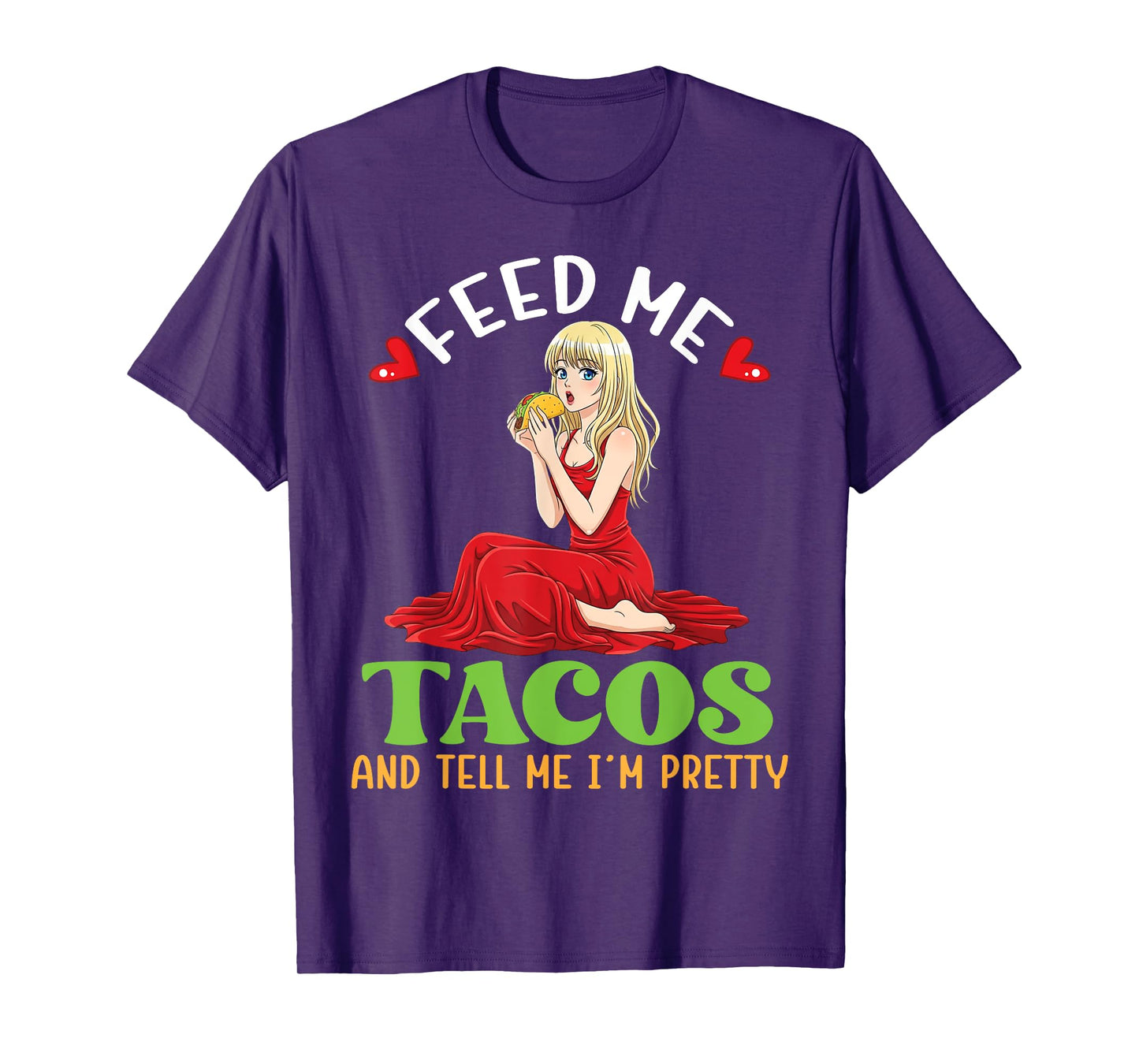 Cute Girl Eating Taco Feed Me Tacos and Tell Me I’m Pretty T-Shirt