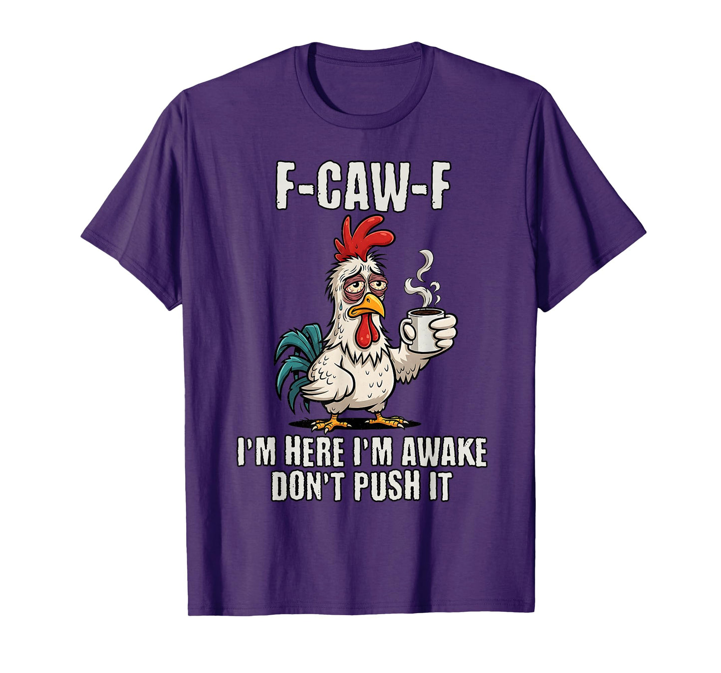 F-Caw-F Rooster Meme Funny Chicken I'm Here I'm Awake T-Shirt