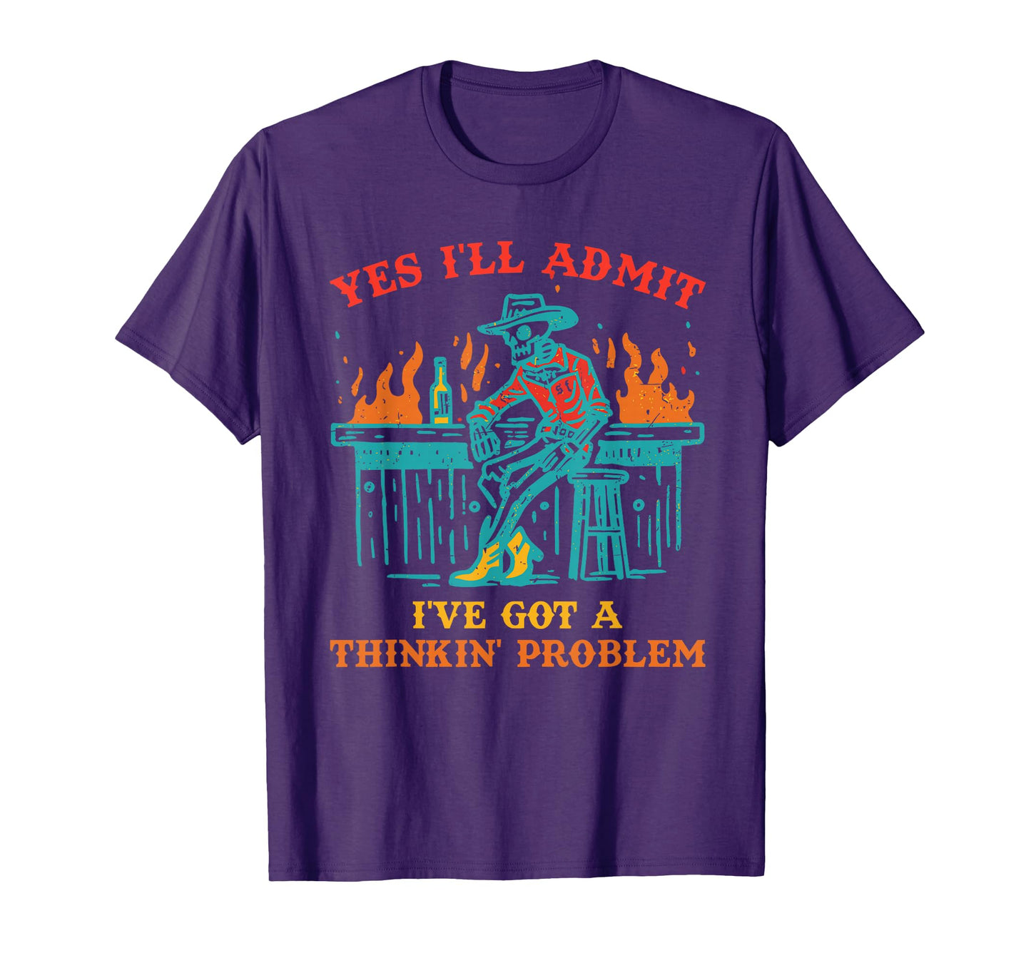 Yes I'll Admit I've Got A Thinkin' Problem Skeleton Howdy T-Shirt