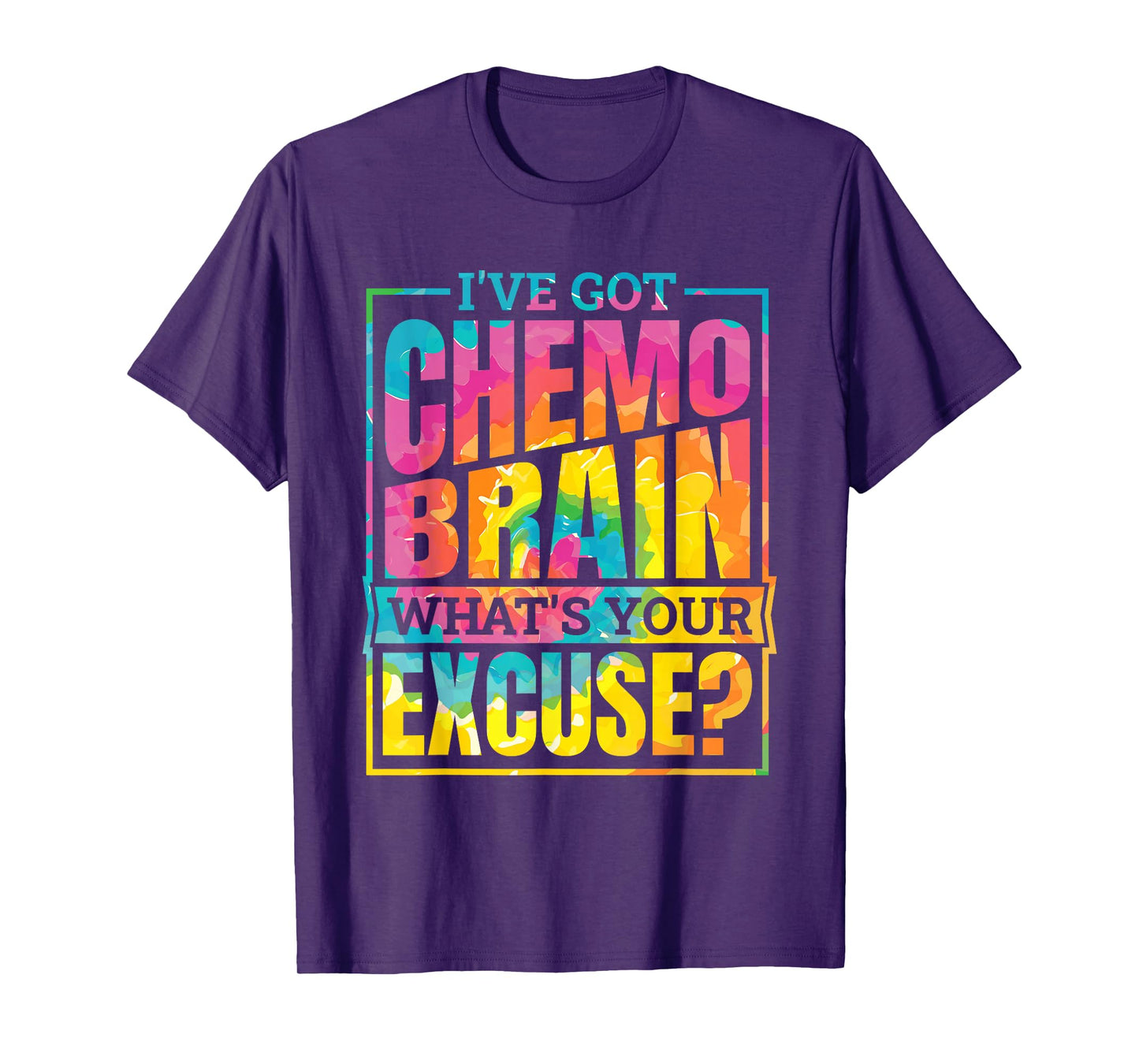 I'Ve Got Chemo Brain What'S Your Excuse, Brain Cancer T-Shirt