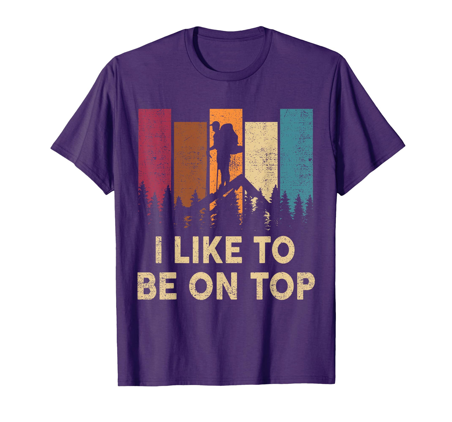 Hiking-Shirt I Like Be On Top Women Men Funny Mountain Hiker T-Shirt
