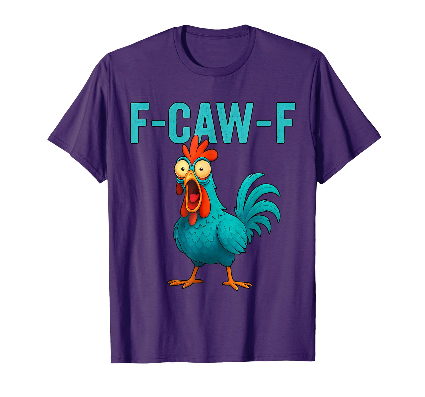 Humor F-Caw-F Chicken Crazy Rooster Meme Screaming Hen T-Shirt