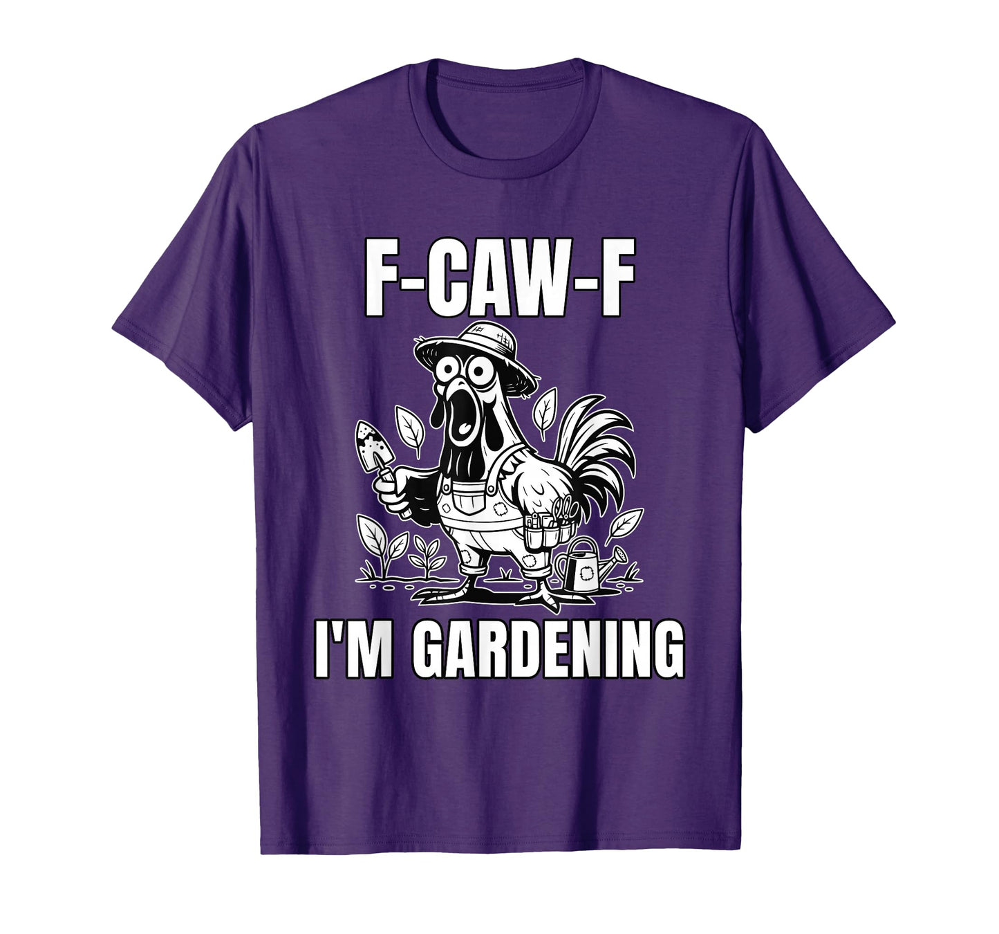 F-CAW-F I’m Gardening Funny Gardener Rooster Meme T-Shirt