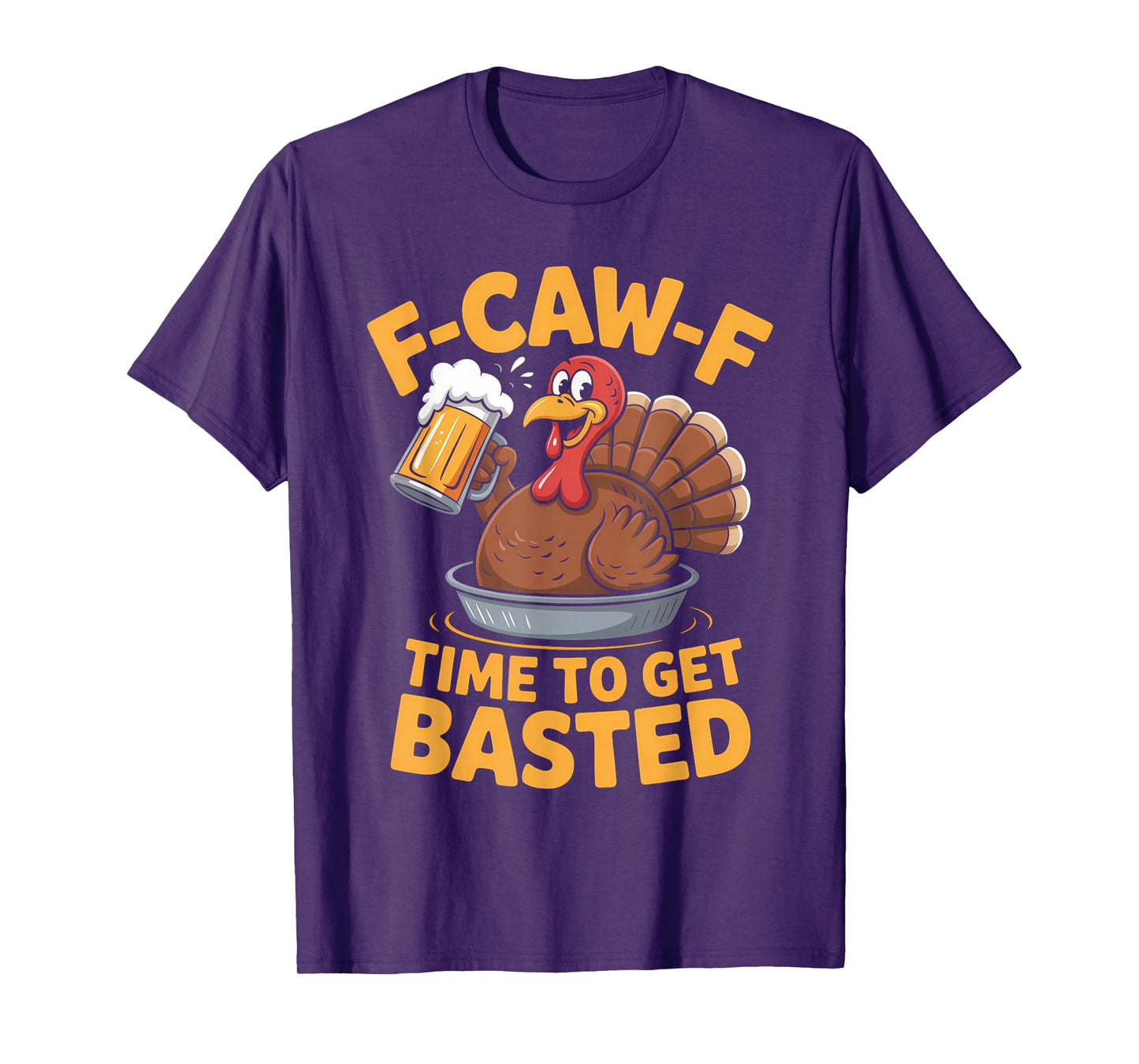 F-Caw-F Funny Thanksgiving Turkey Humor Men Women T-Shirt