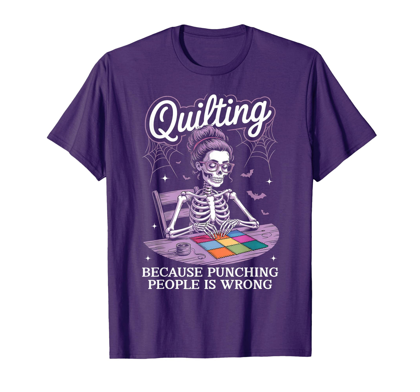 Quilting Because Punching People is Wrong Skeleton Quilter T-Shirt