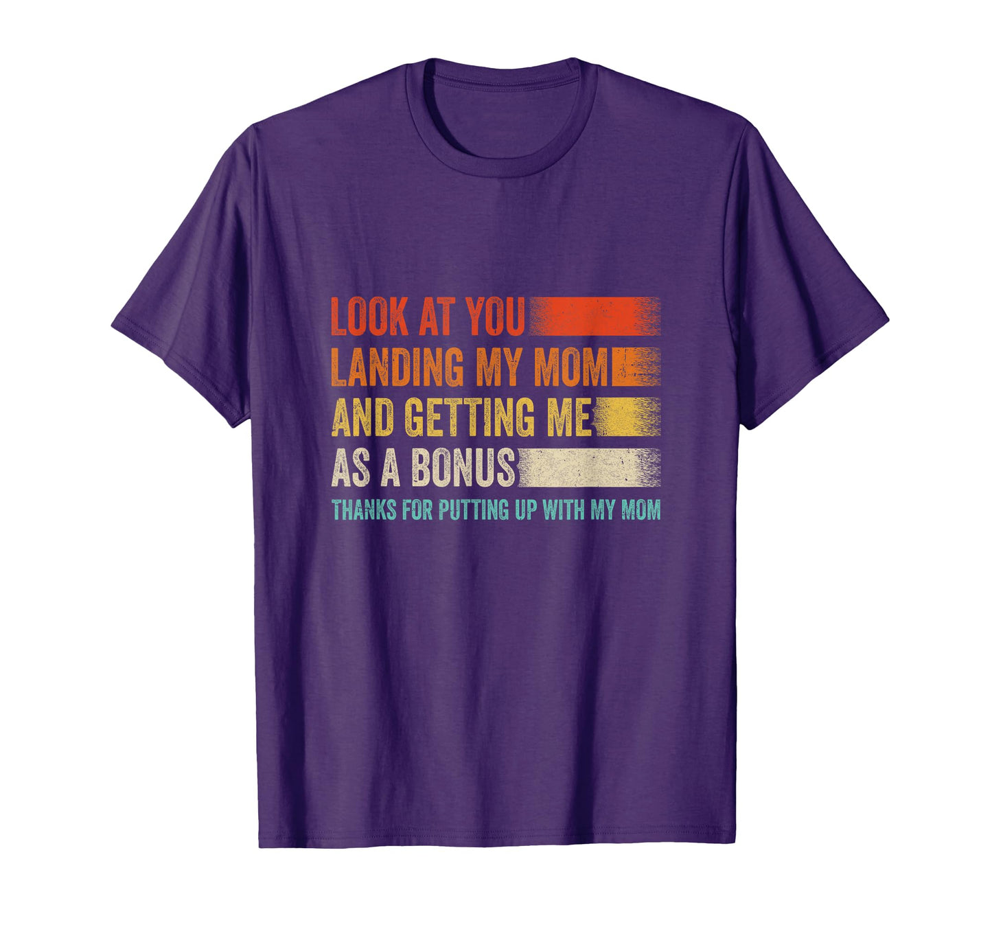 Look At You Landing My Mom And Getting Me As A Bonus Retro T-Shirt