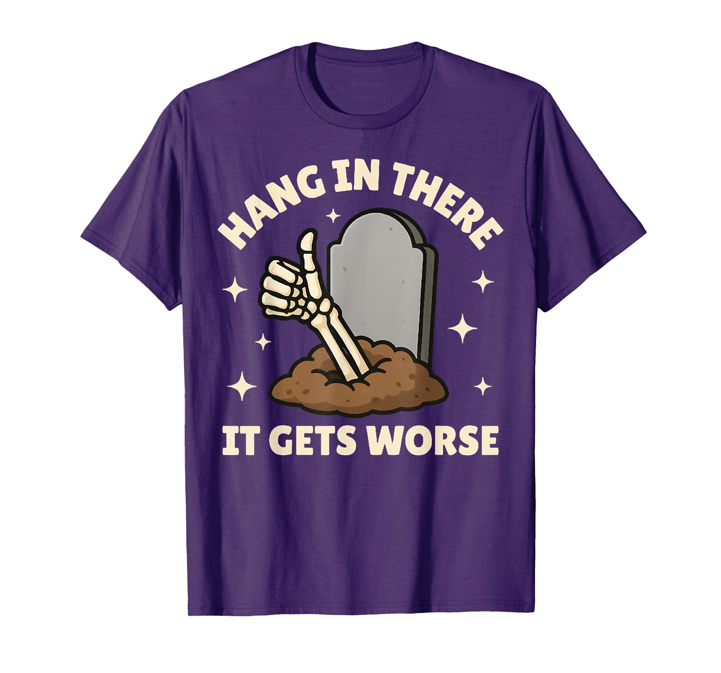 Hang in There, It Gets Worse, Funny Skeleton Halloween Tees T-Shirt