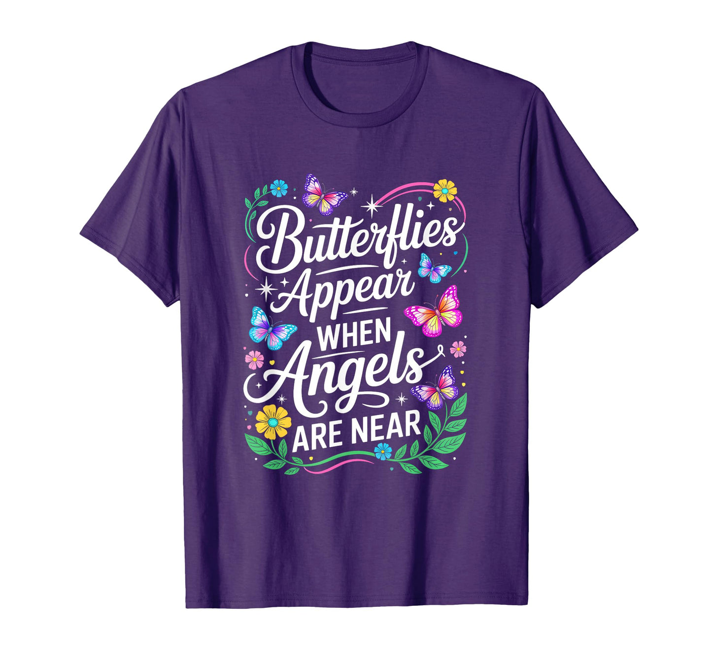 Butterflies Appear When Angels are Near Quote Nature Lovers T-Shirt