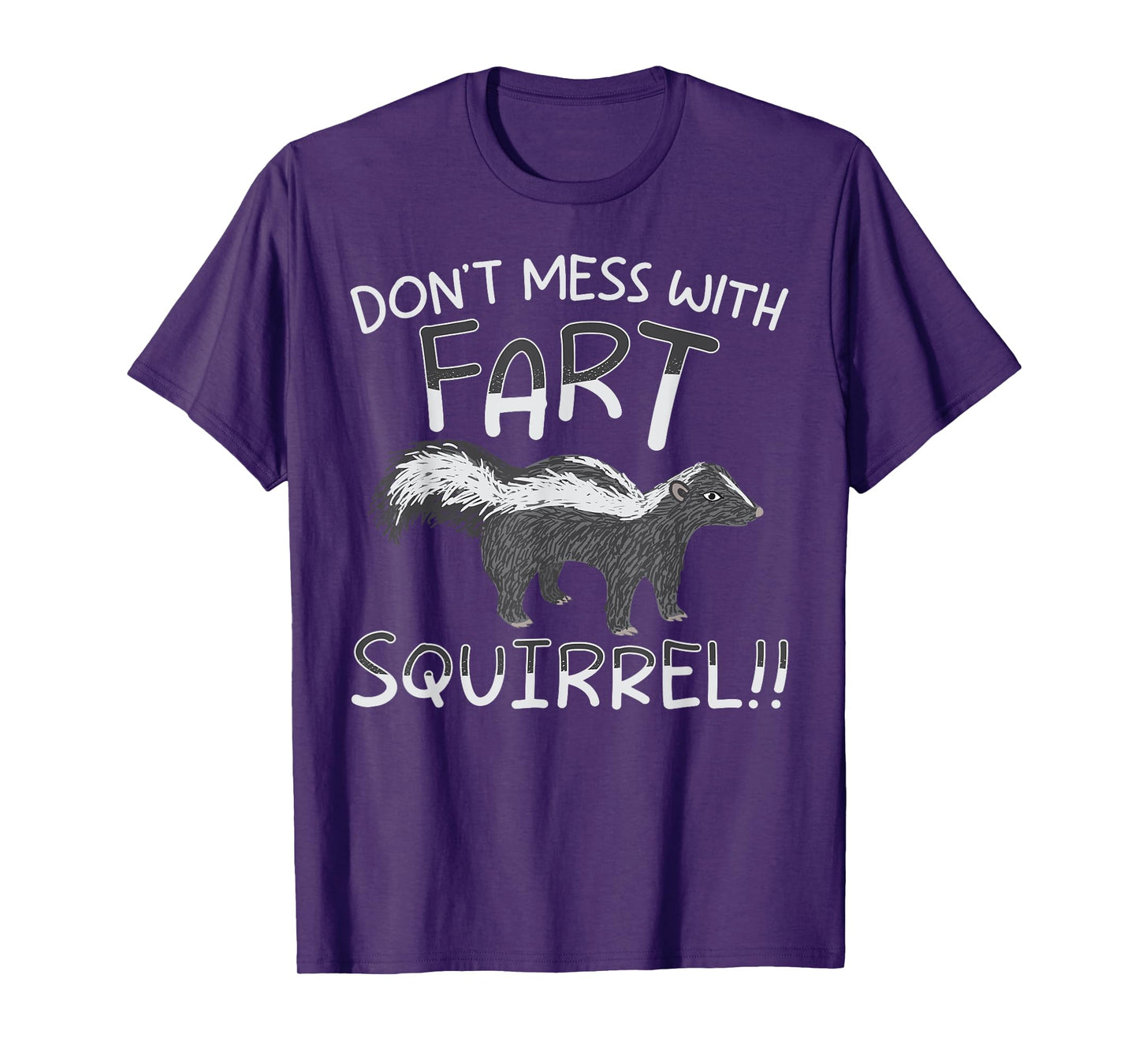 Don't Mess With The Fart Squirrel Forest Animal Skunk T-Shirt