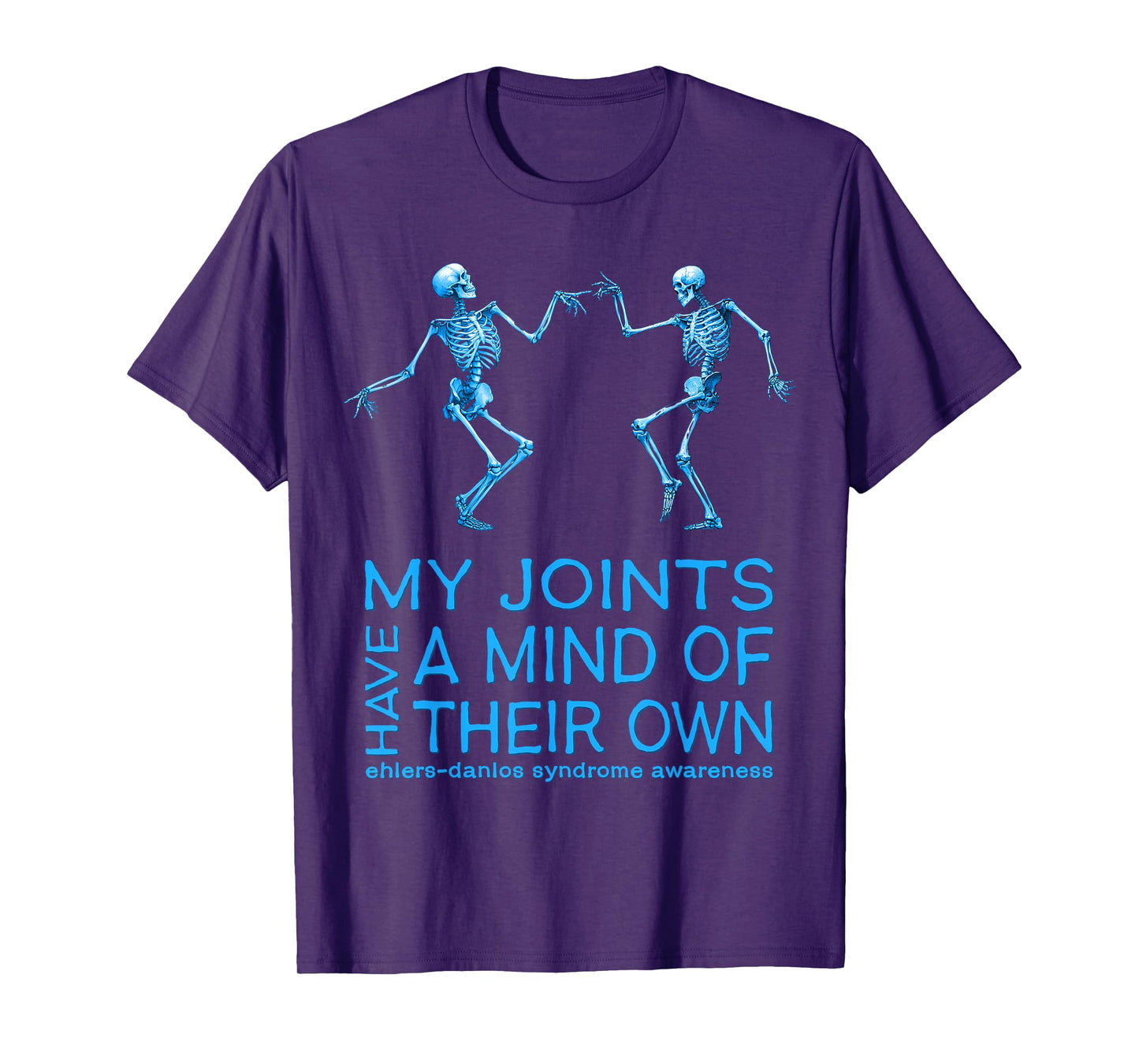 EDS Awareness Skeletons My Joints Have a Mind of Their Own T-Shirt